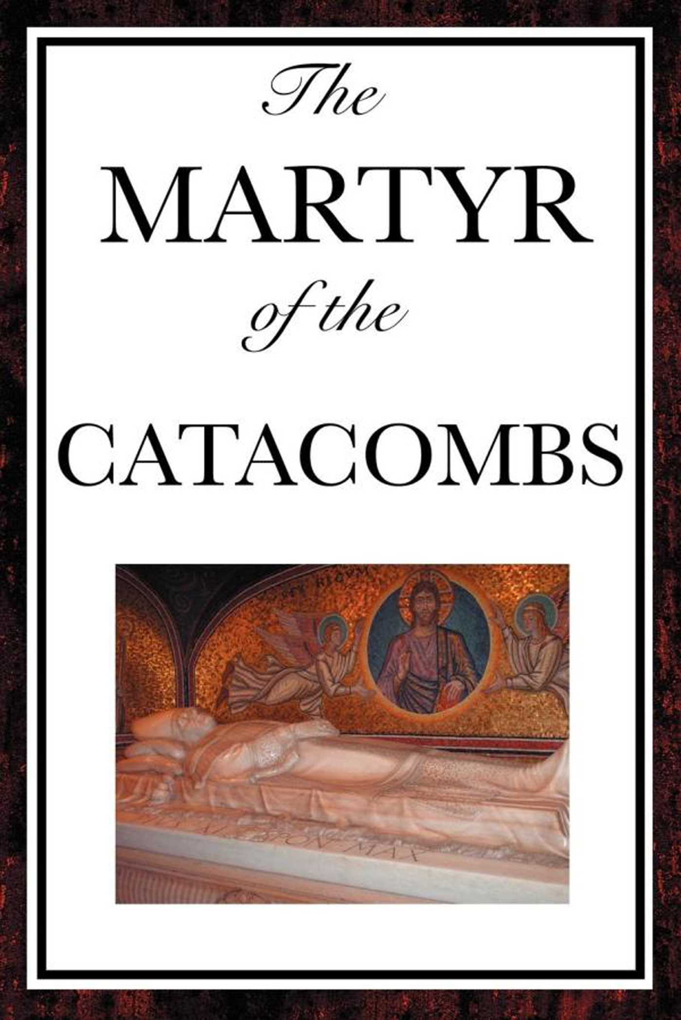 The Martyr of the Catacombs by James De Mille