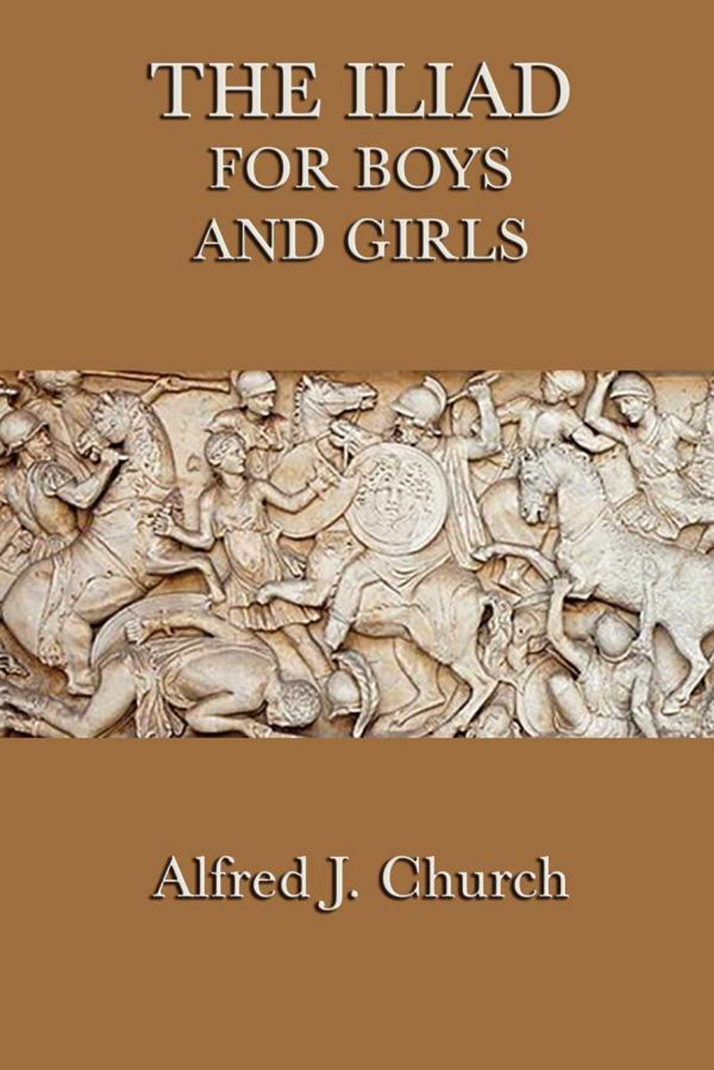 The Iliad for Boys and Girls by Alfred J. Church