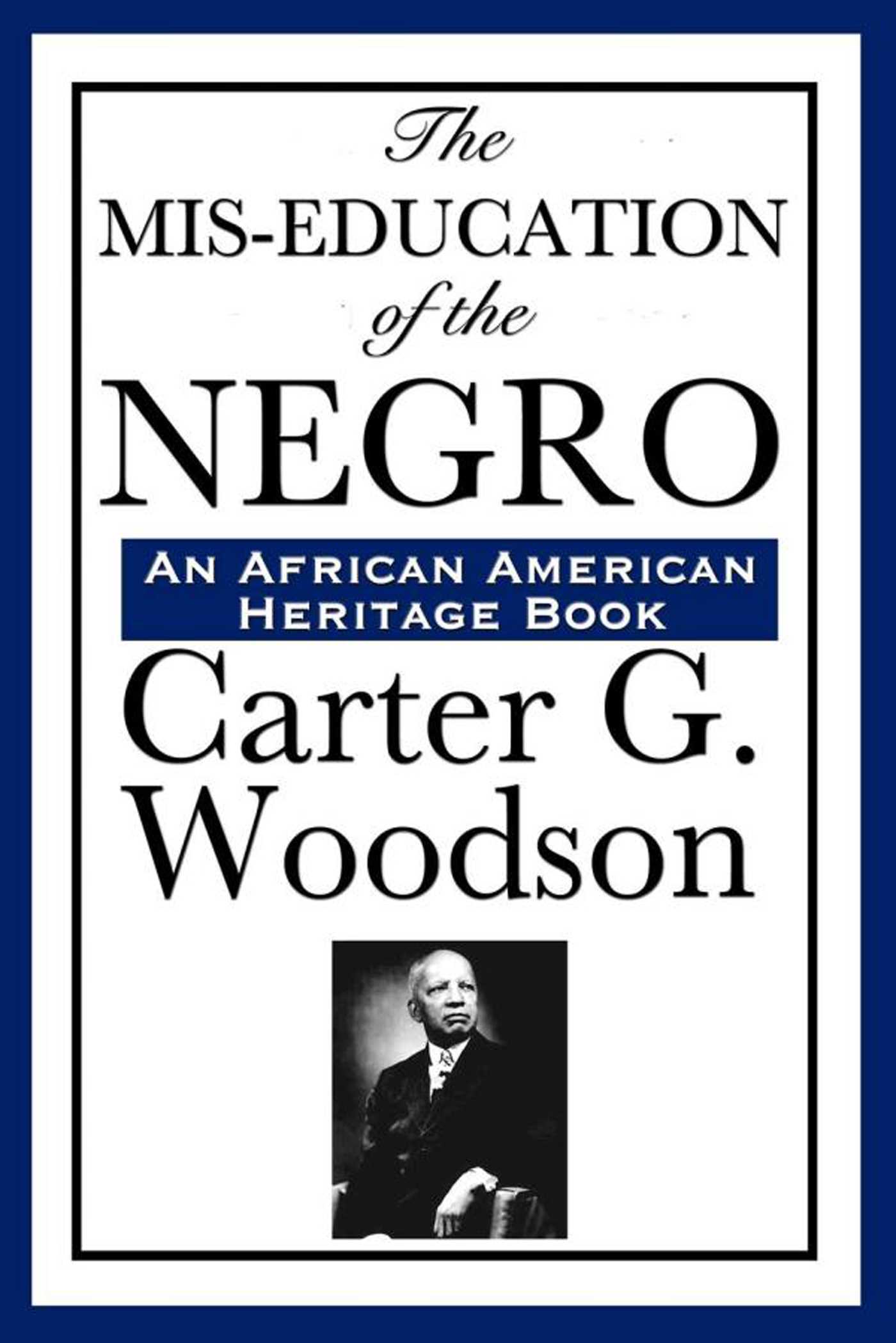 The Mis-education of the Negro by Carter Godwin Woodson