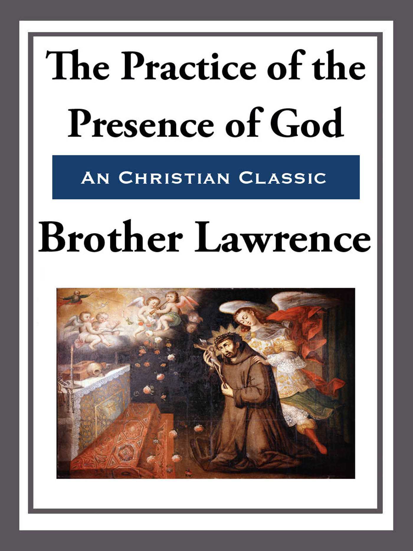 The Practice of the Presence of God by Brother Lawrence