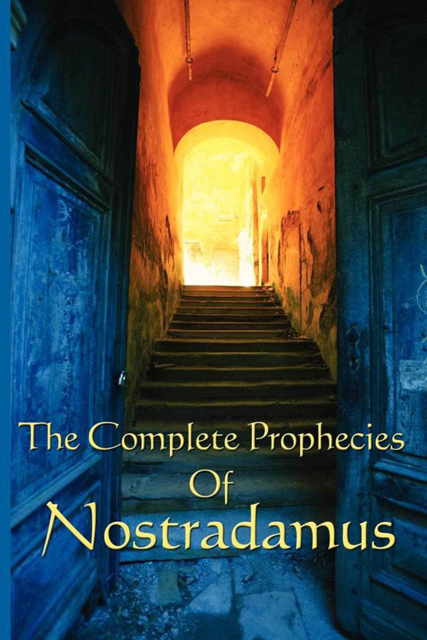 The Complete Prophecies of Nostradamus by Nostradamus