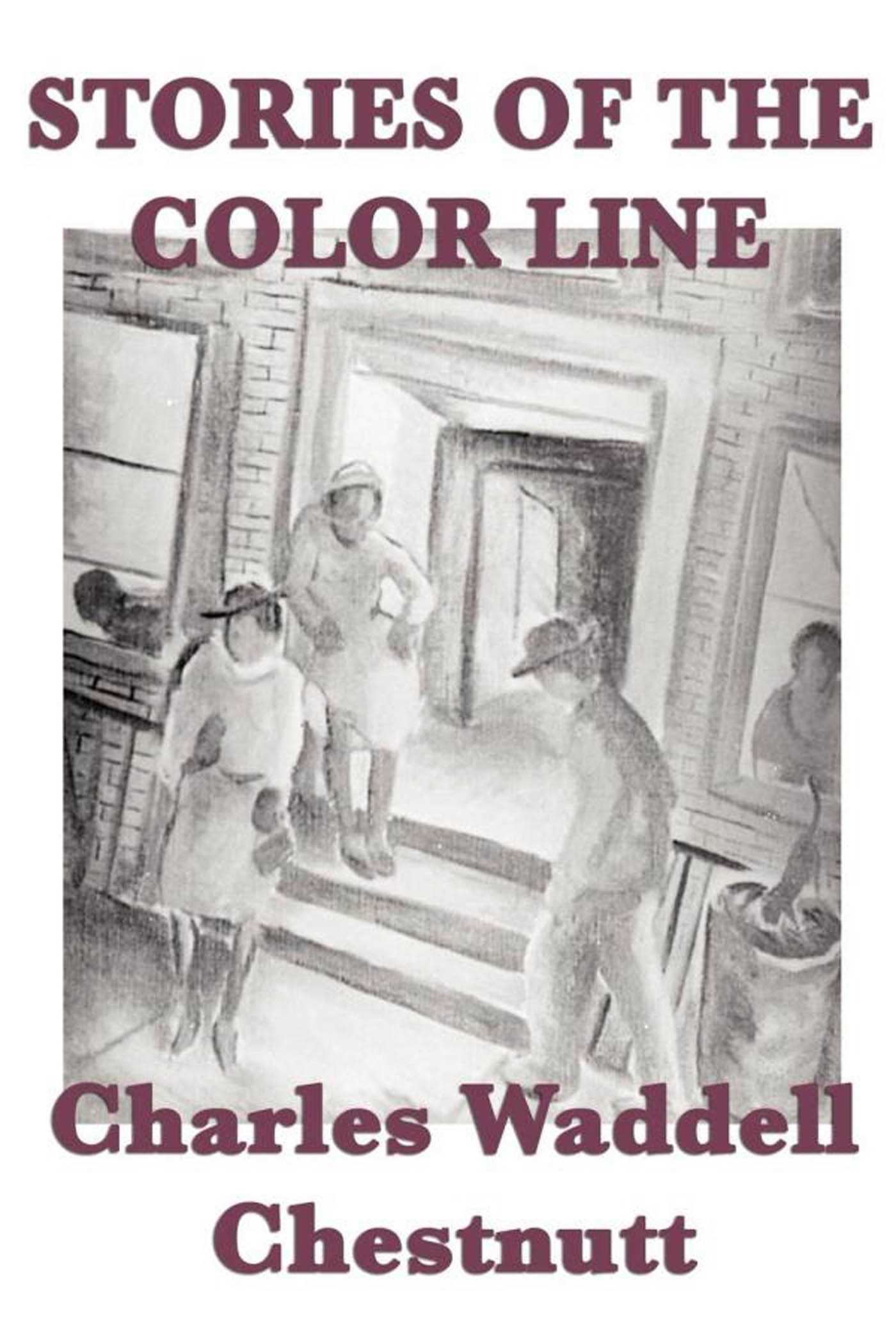 Stories of the Color Line by Charles W. Chesnutt