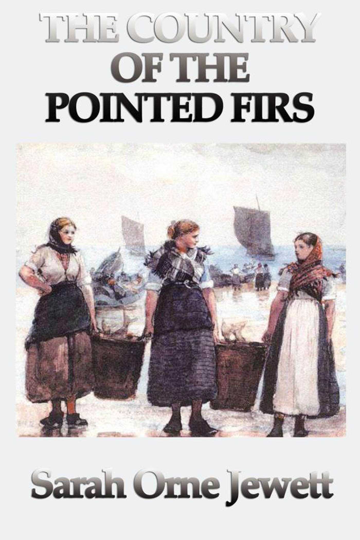 Country of the Pointed Firs by Sarah Orne Jewett