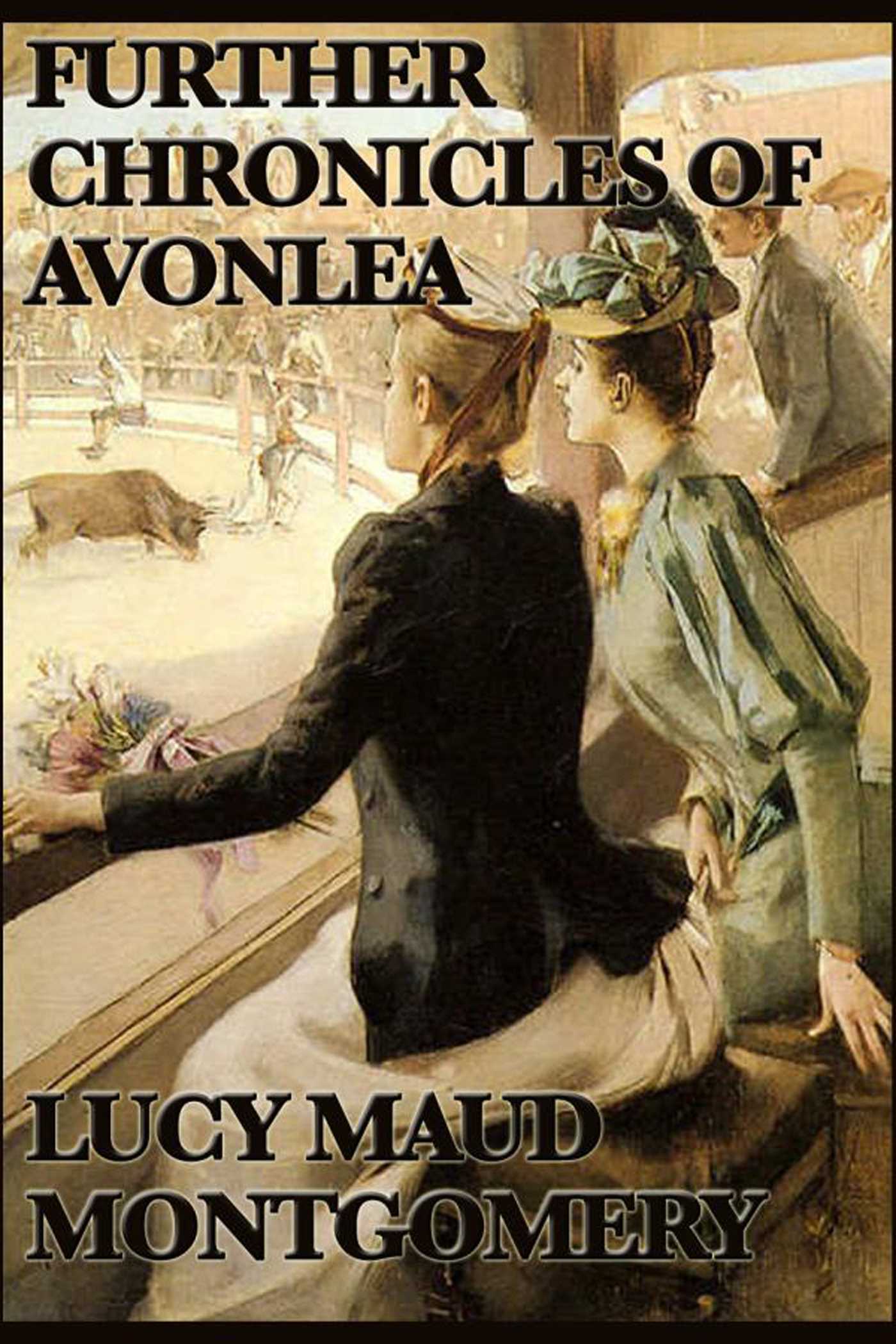 Further Chronicels of Avonlea by L.M. Montgomery