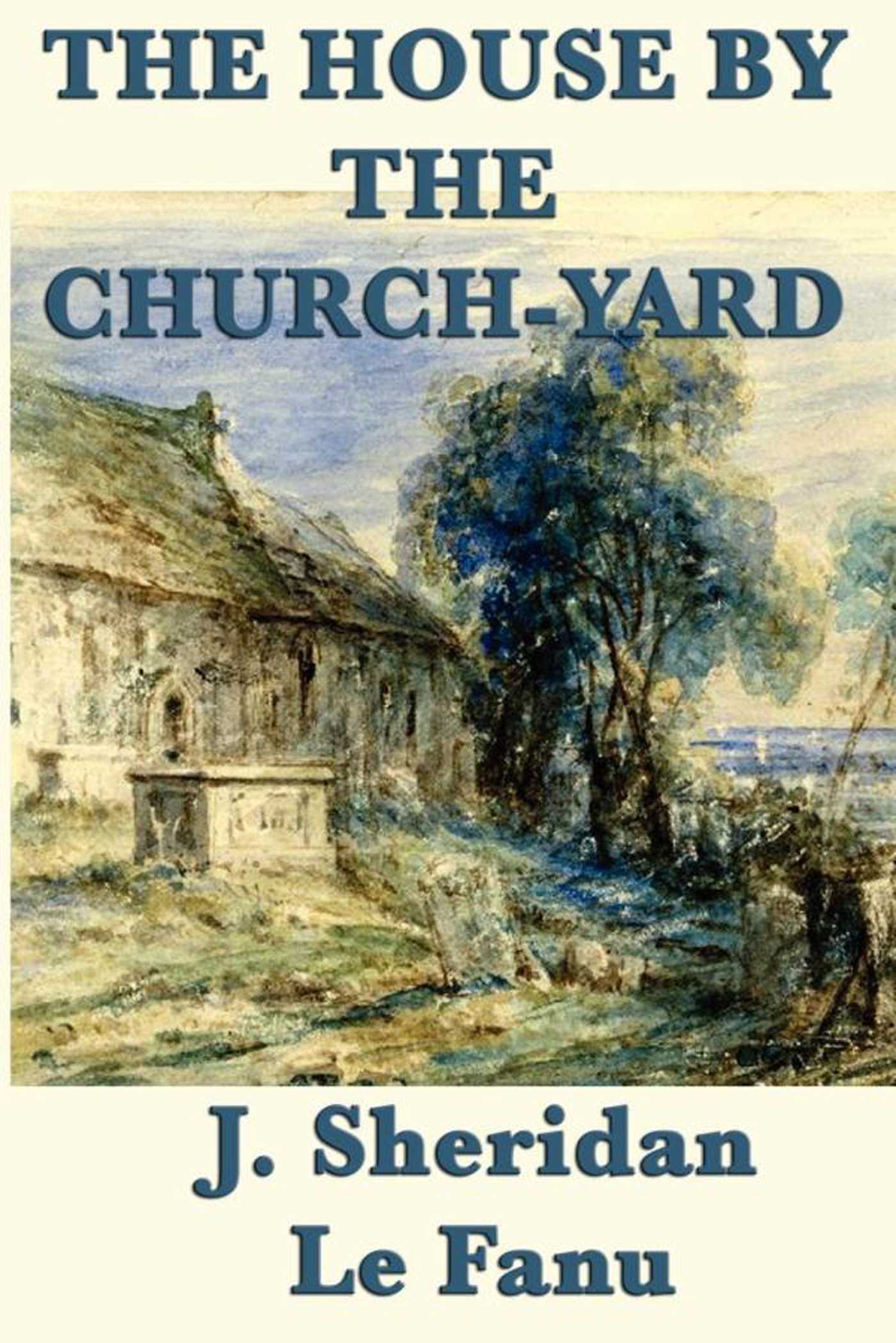 The House by the Church-yard by J. Sheridan Le Fanu