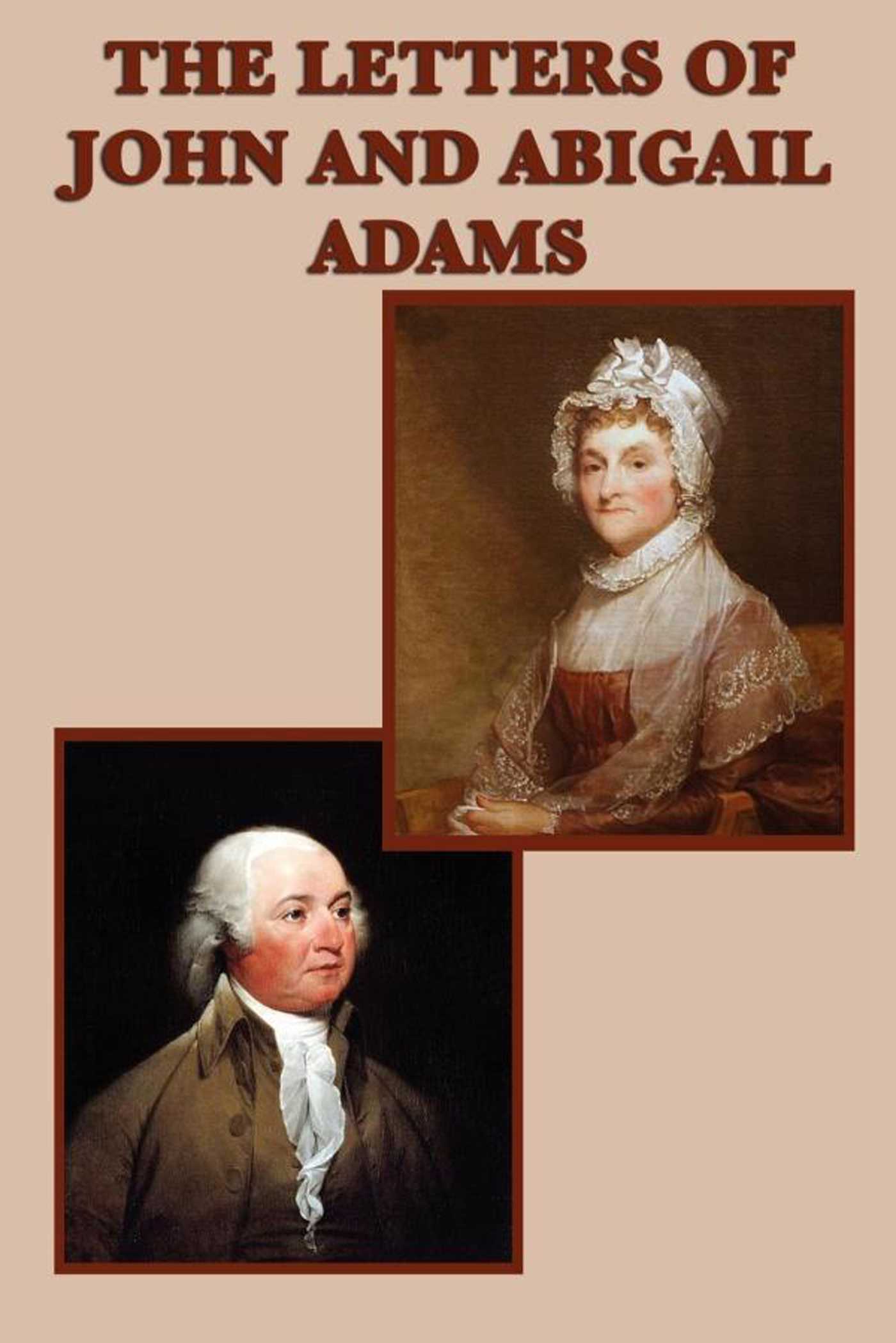 The Letters of John and Abigail Adams by John Adams
