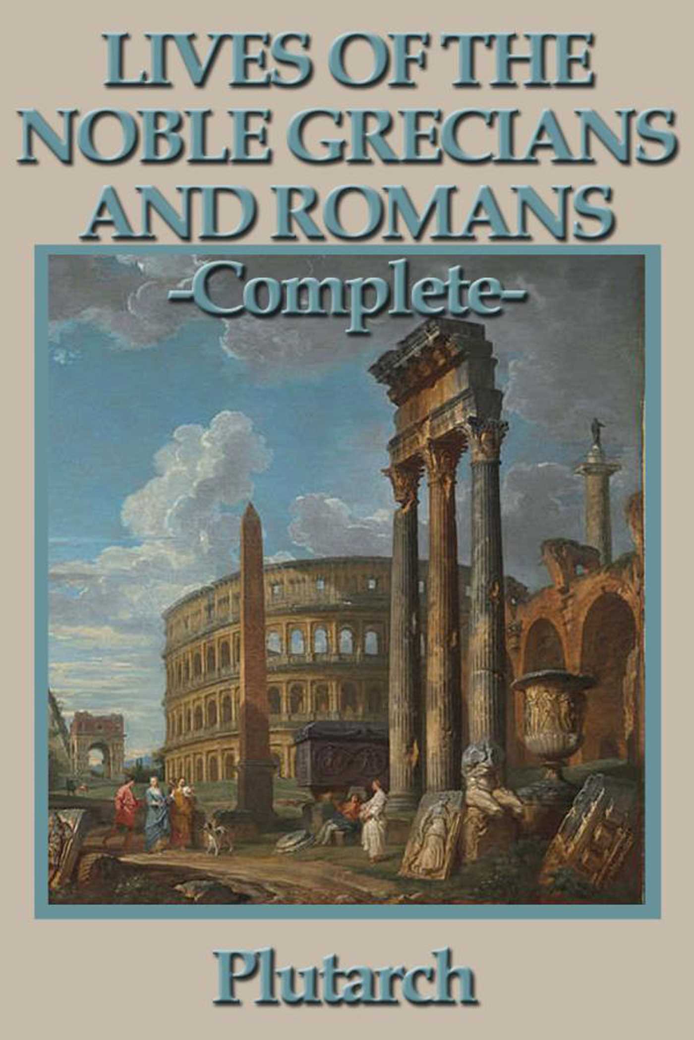 Lives of the Noble Grecians and Romans by Plutarch