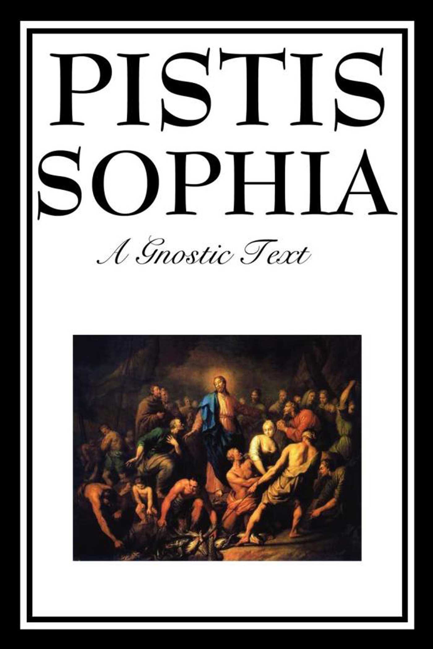 Pistis Sophia by G.R.S. Mead