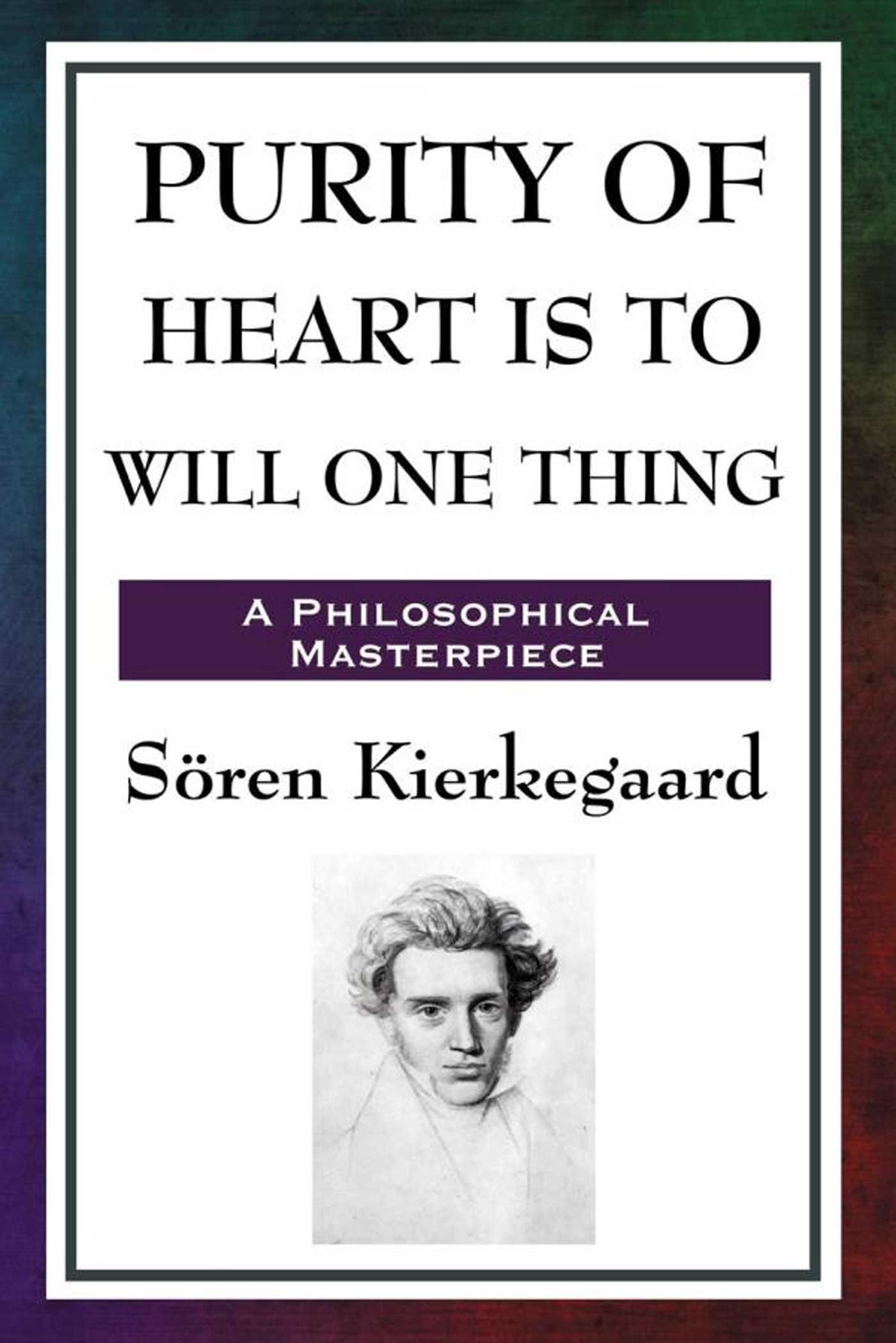 Purity of Heart Is to Will One Thing by Søren Kierkegaard