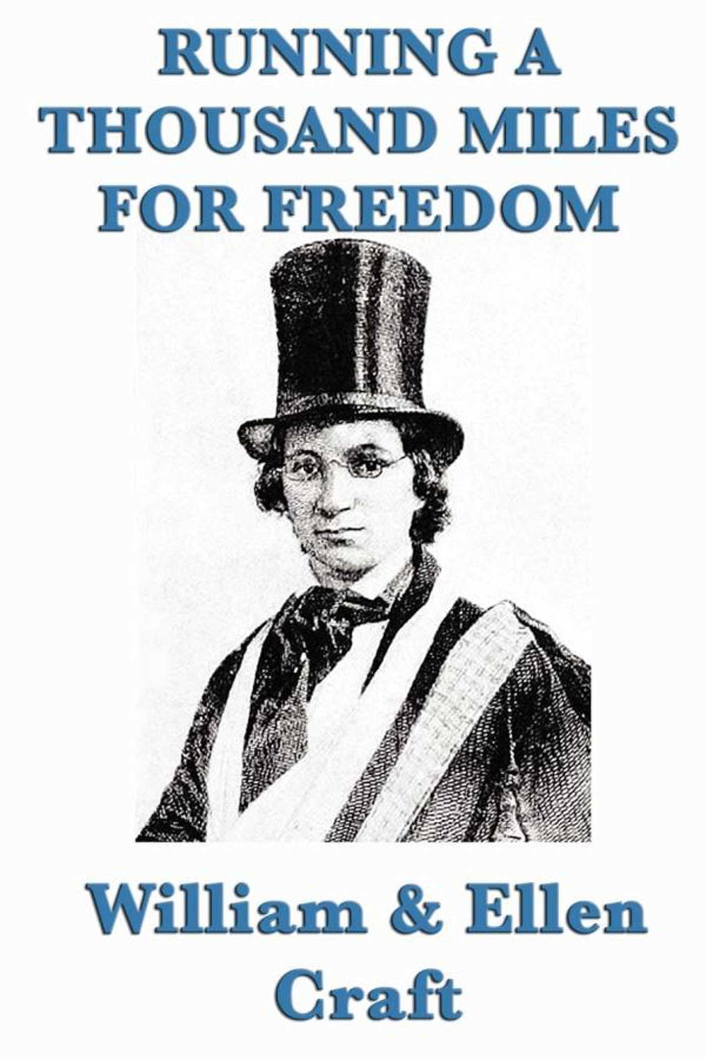 Running a Thousand Miles for Freedom by William Craft