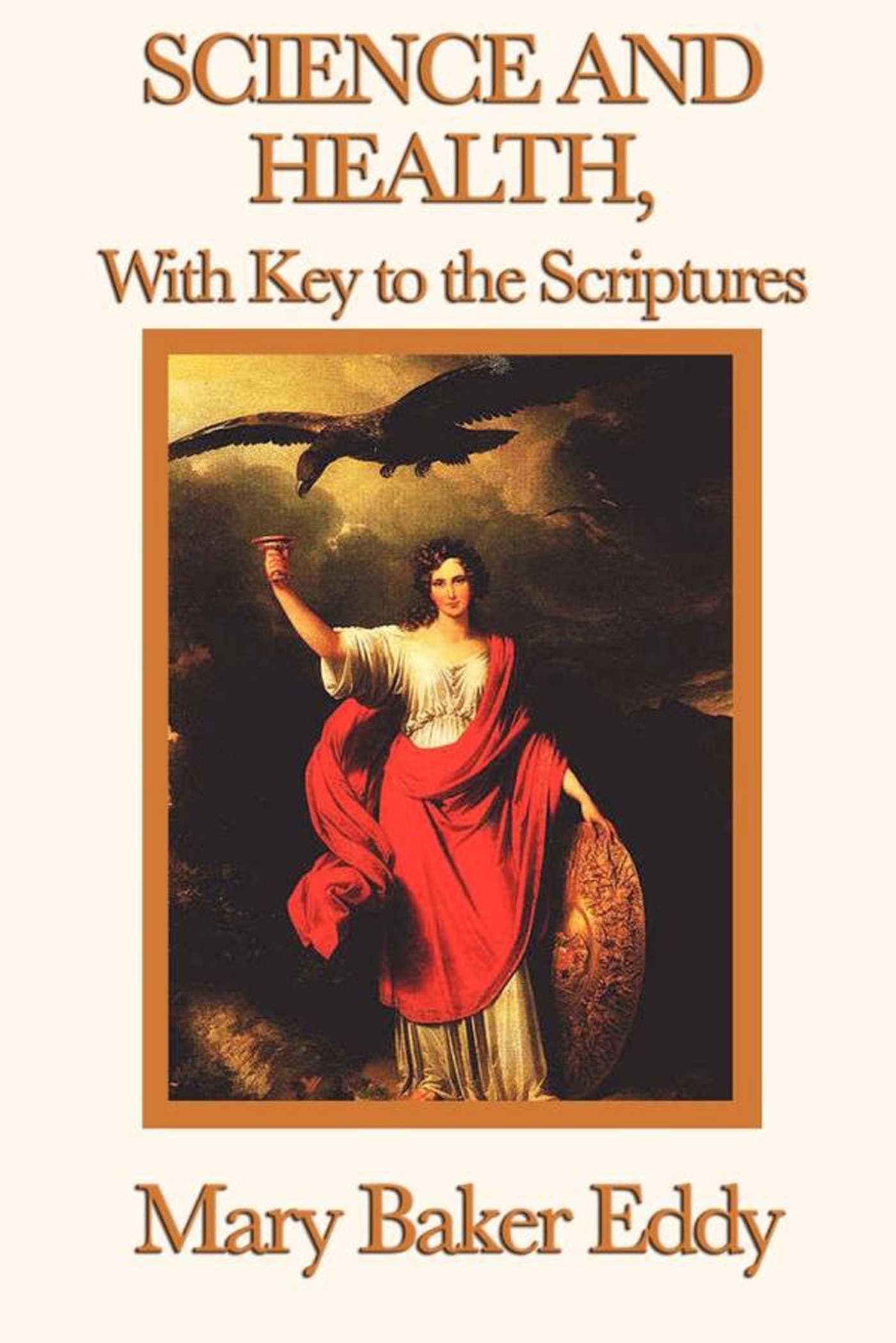 Science and Health, With Key to the Scriptures by Mary Baker Eddy