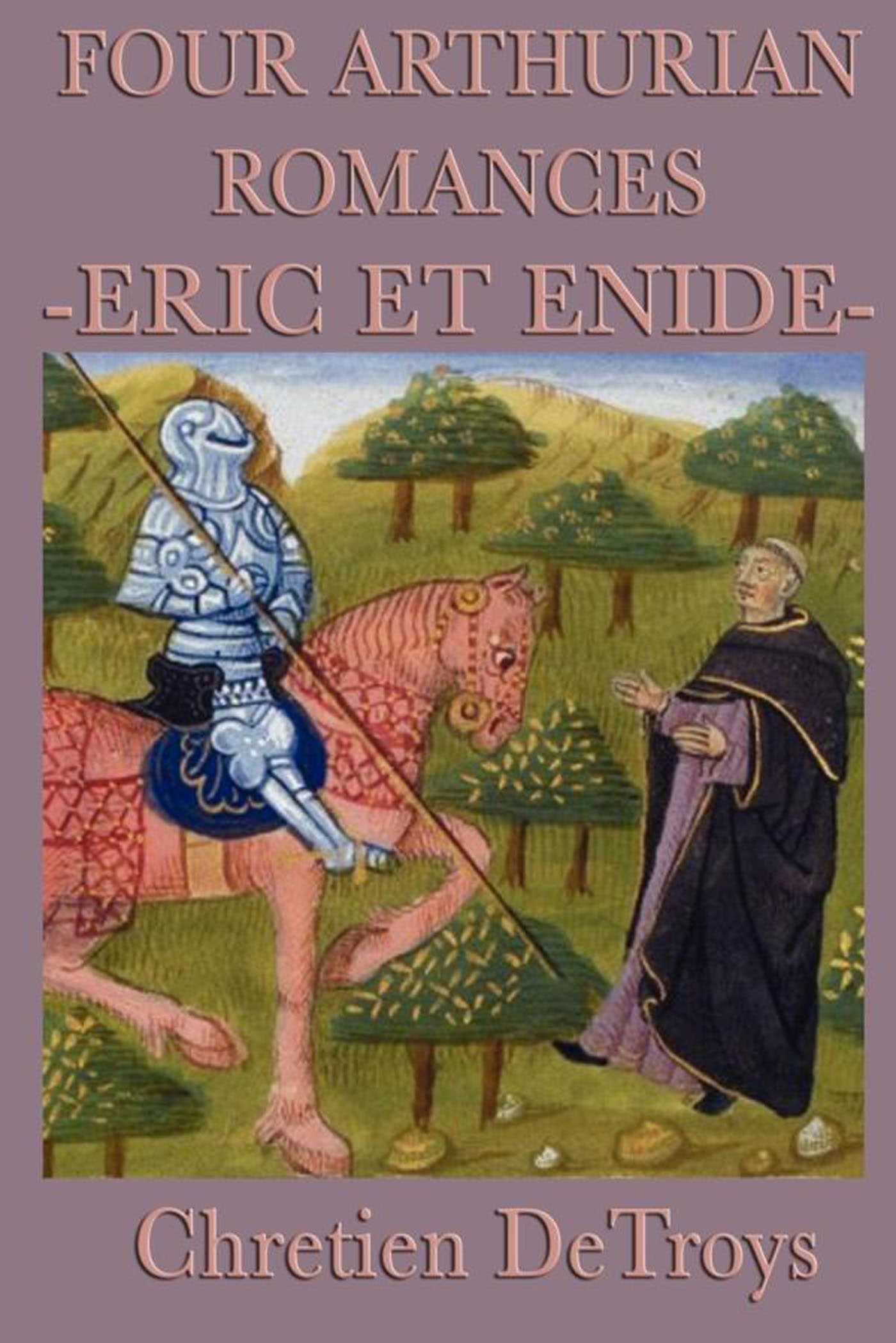 Four Arthurian Romances by Chrétien de Troyes