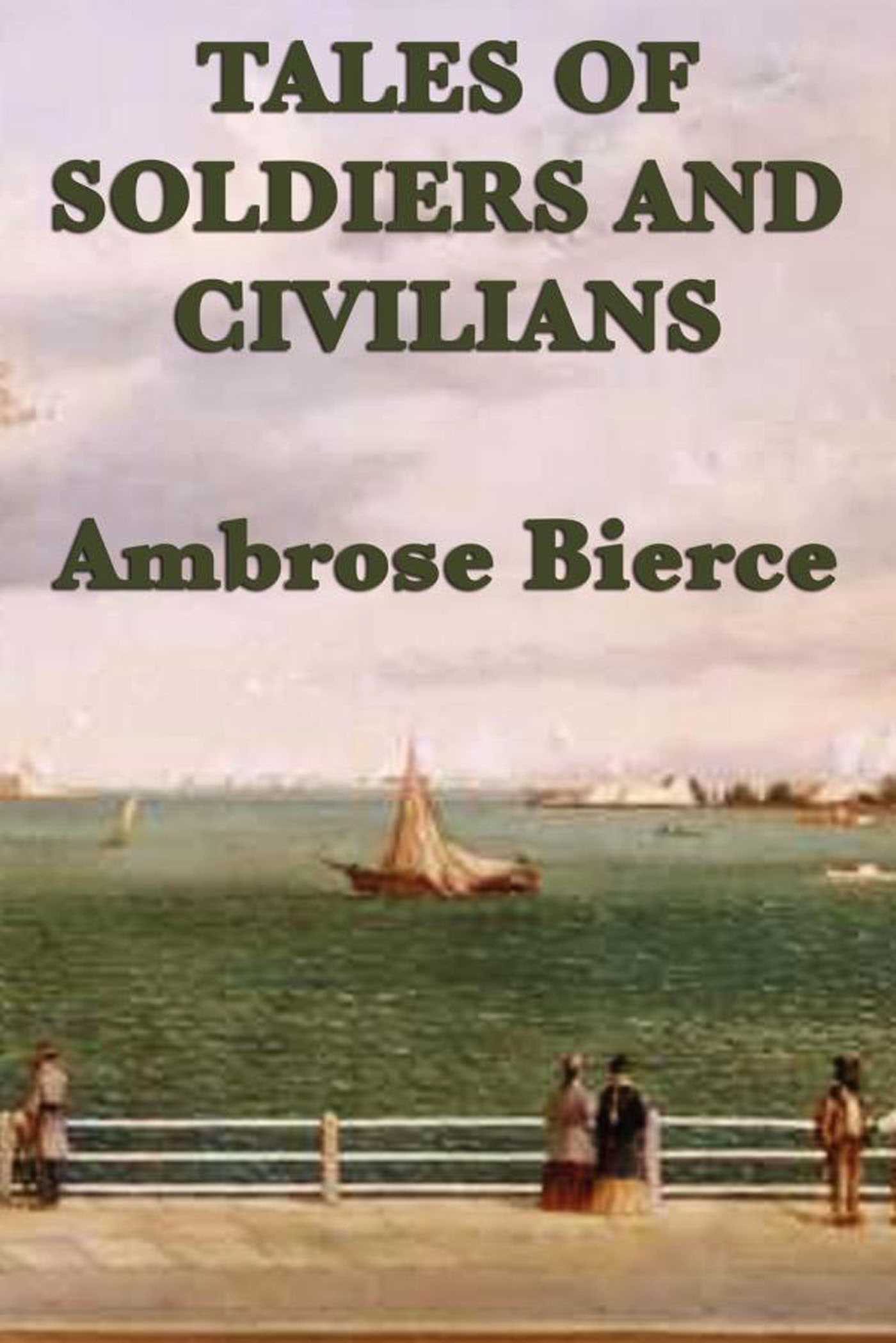 Tales of Soldiers and Civilians by Ambrose Bierce