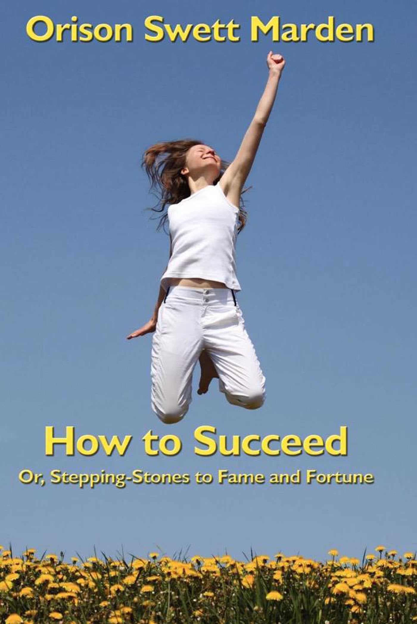 How to Succeed by Orison Swett Marden