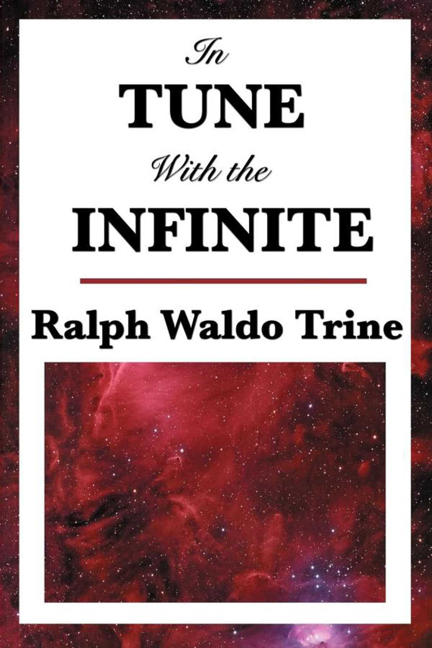 In Tune With the Infinite by Ralph Waldo Trine