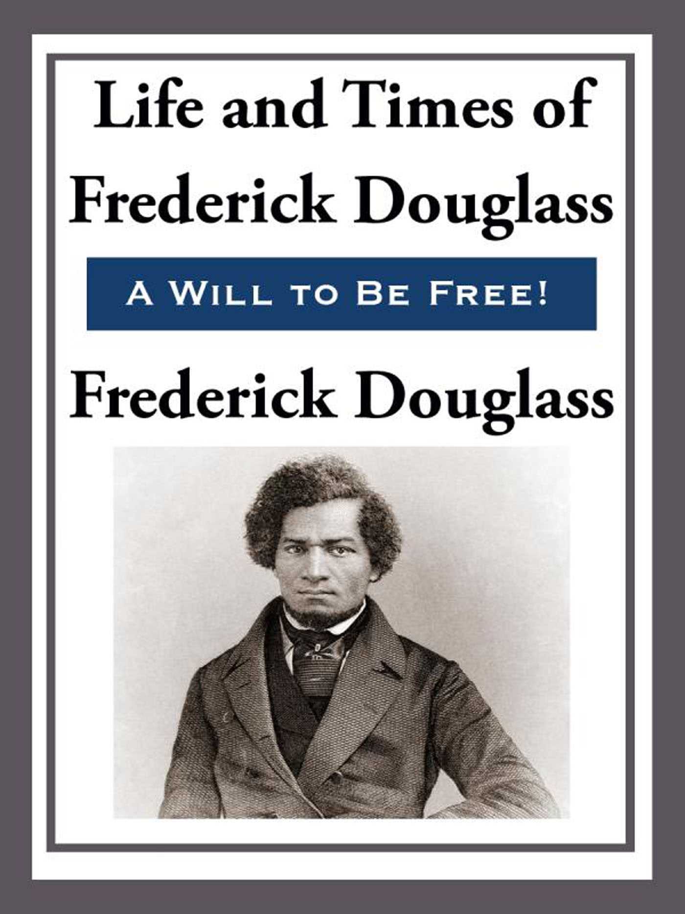 The Life and Times of Frederick Douglas by Frederick Douglass