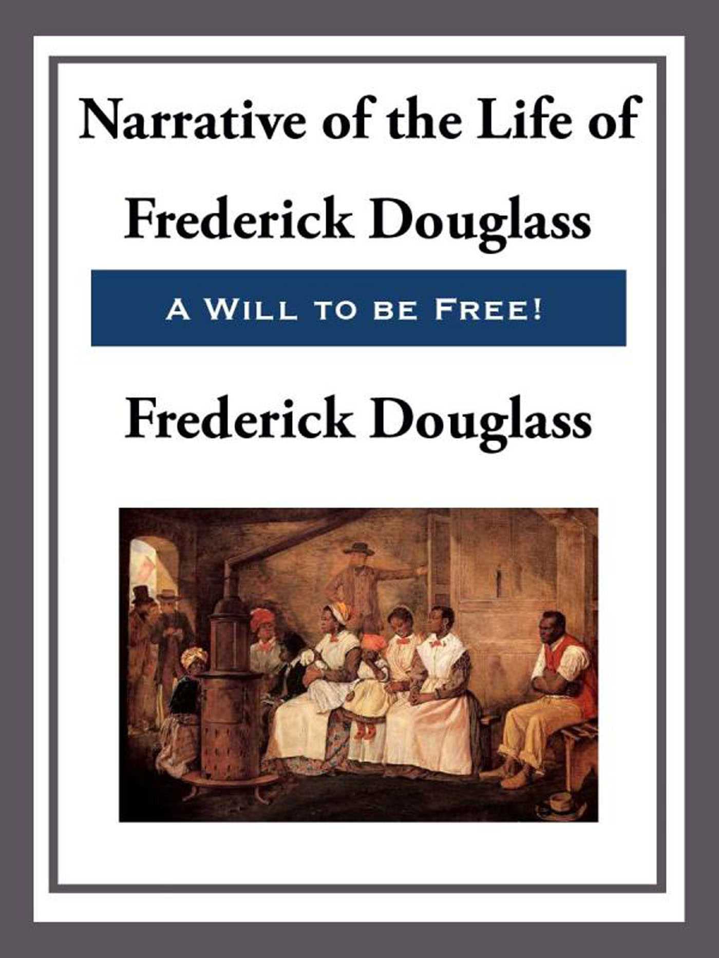 Narrative of the Life of Frederick Douglass, an American Slave by Frederick Douglass