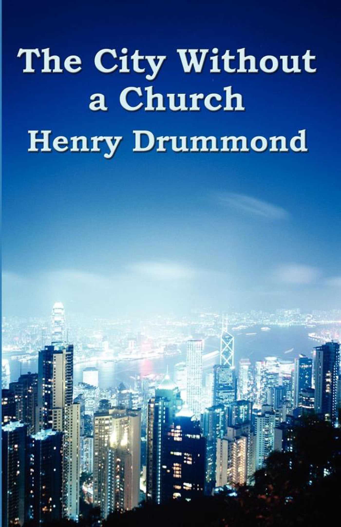 The City Without a Church by Henry Drummond