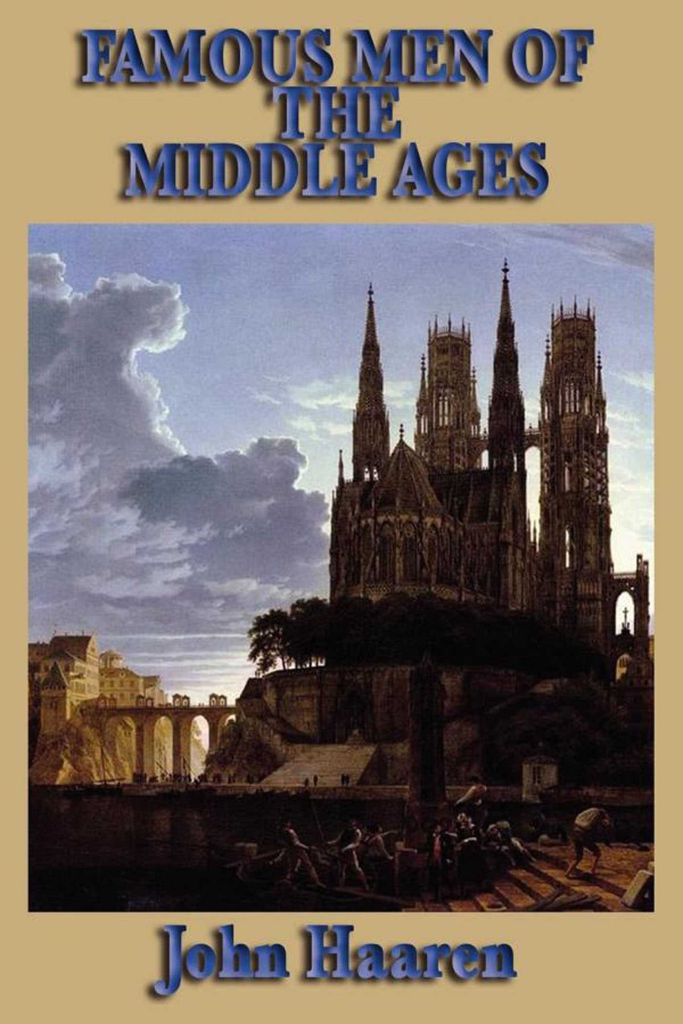Famous Men of the Middle Ages by John Henry Haaren