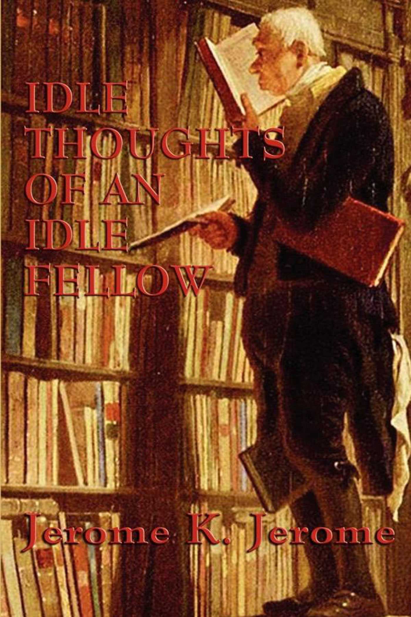 Idle Thoughts of an Idle Fellow by Jerome K. Jerome
