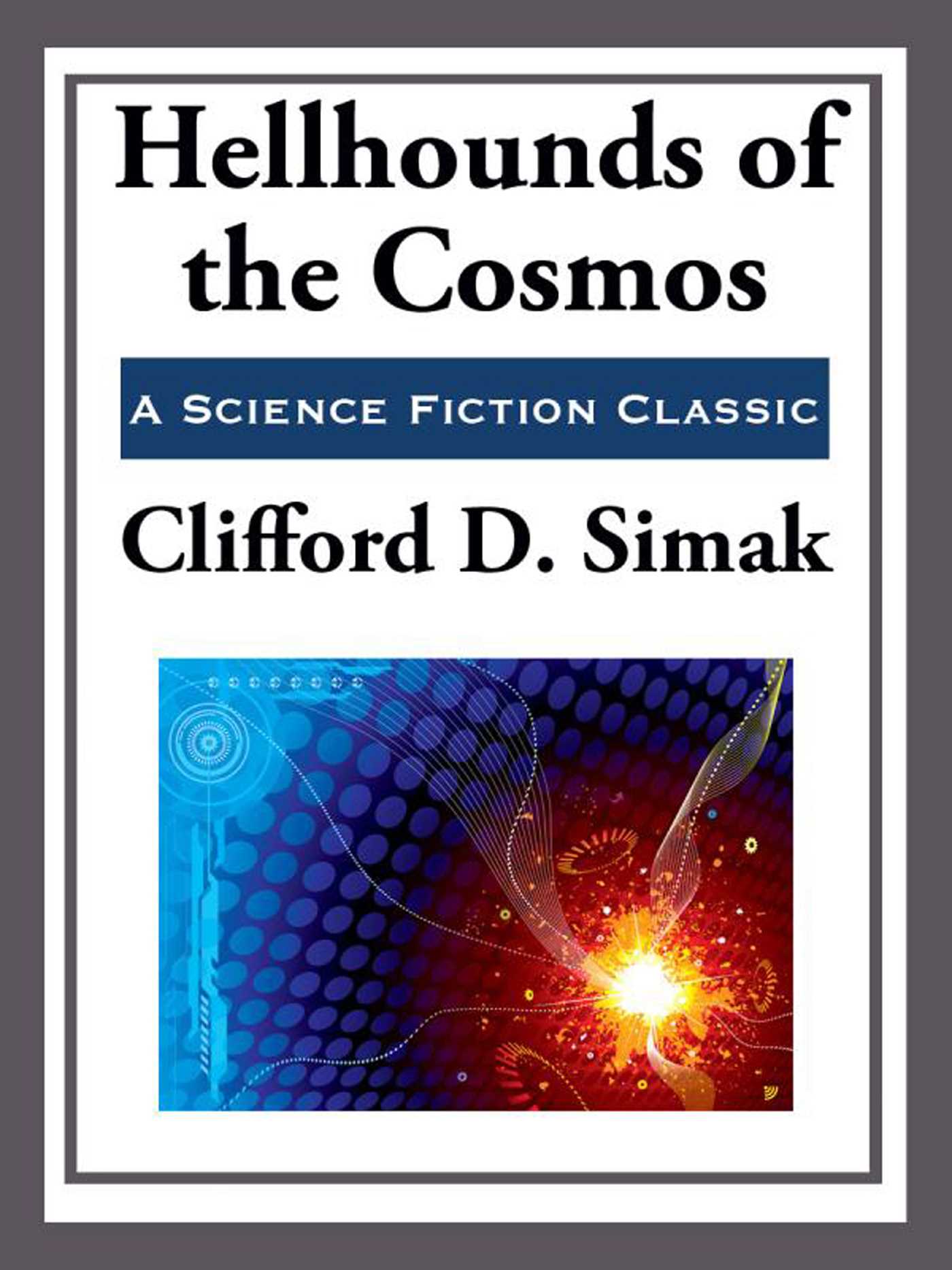 Hellhounds of the Cosmos by Clifford D. Simak