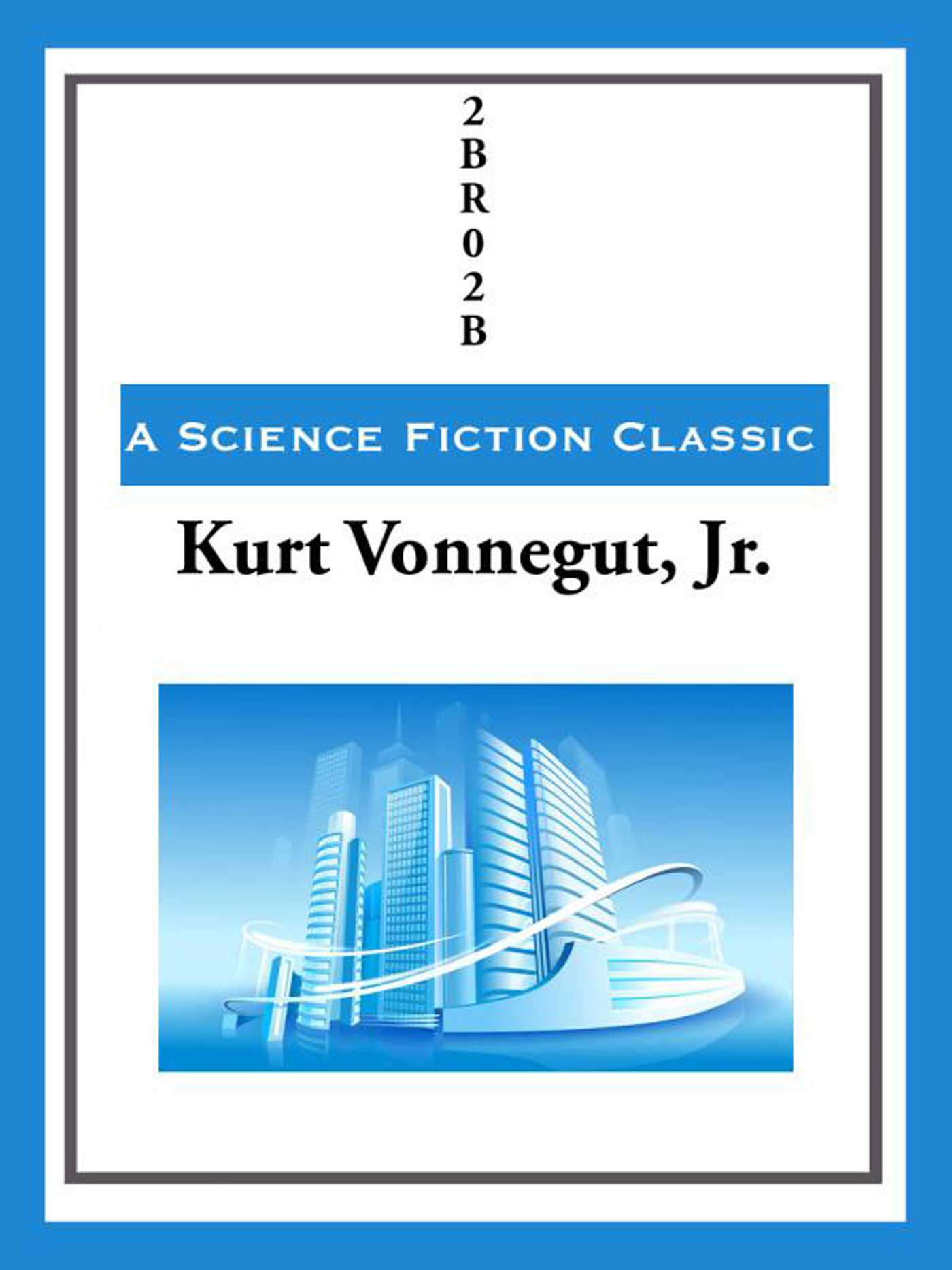 2BR02B by Kurt Vonnegut