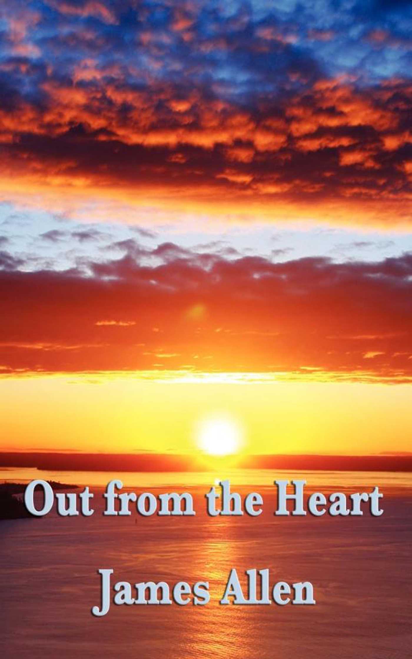Out From the Heart by James Allen