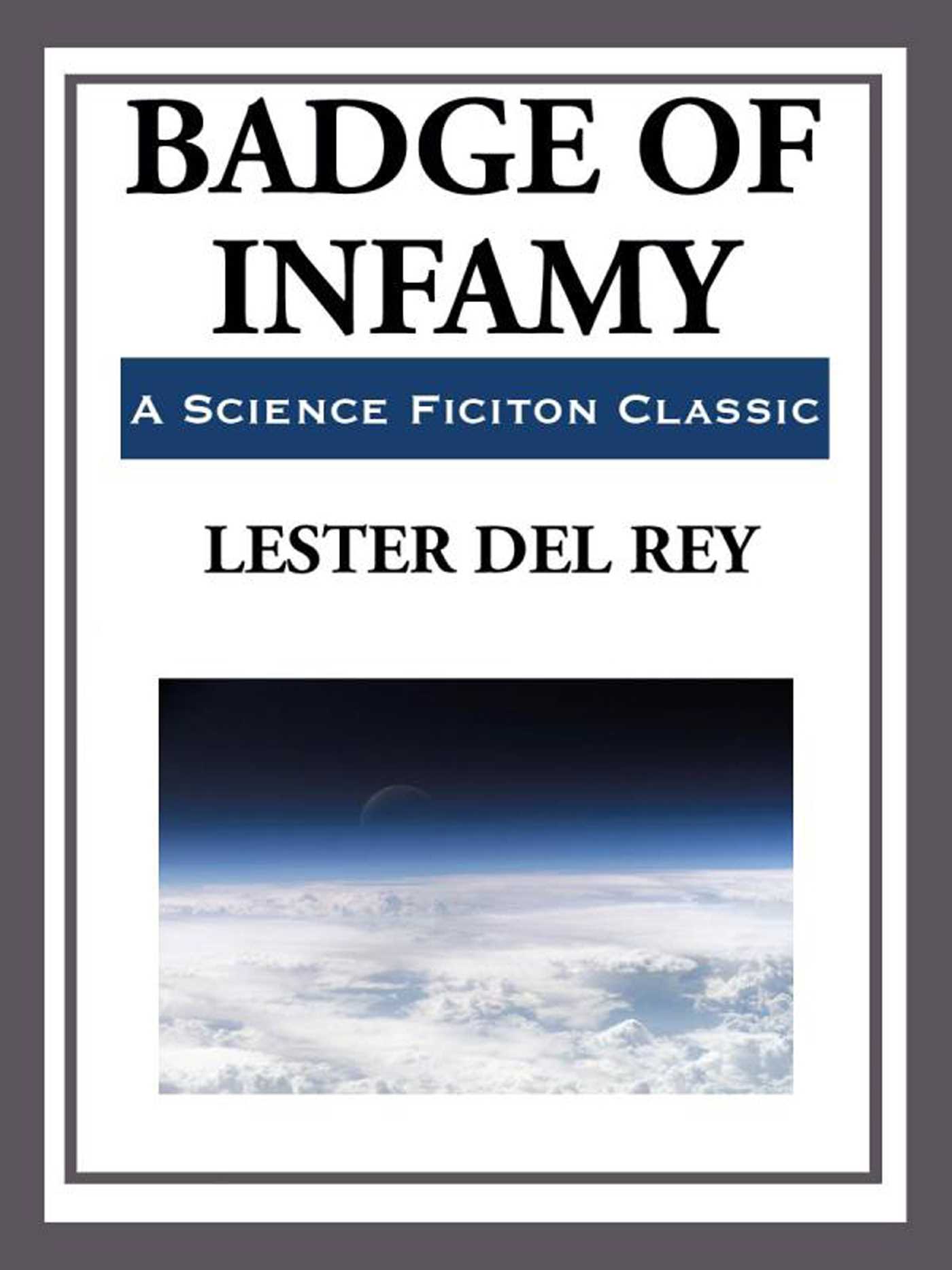 Badge of Infamy by Lester Del Ray