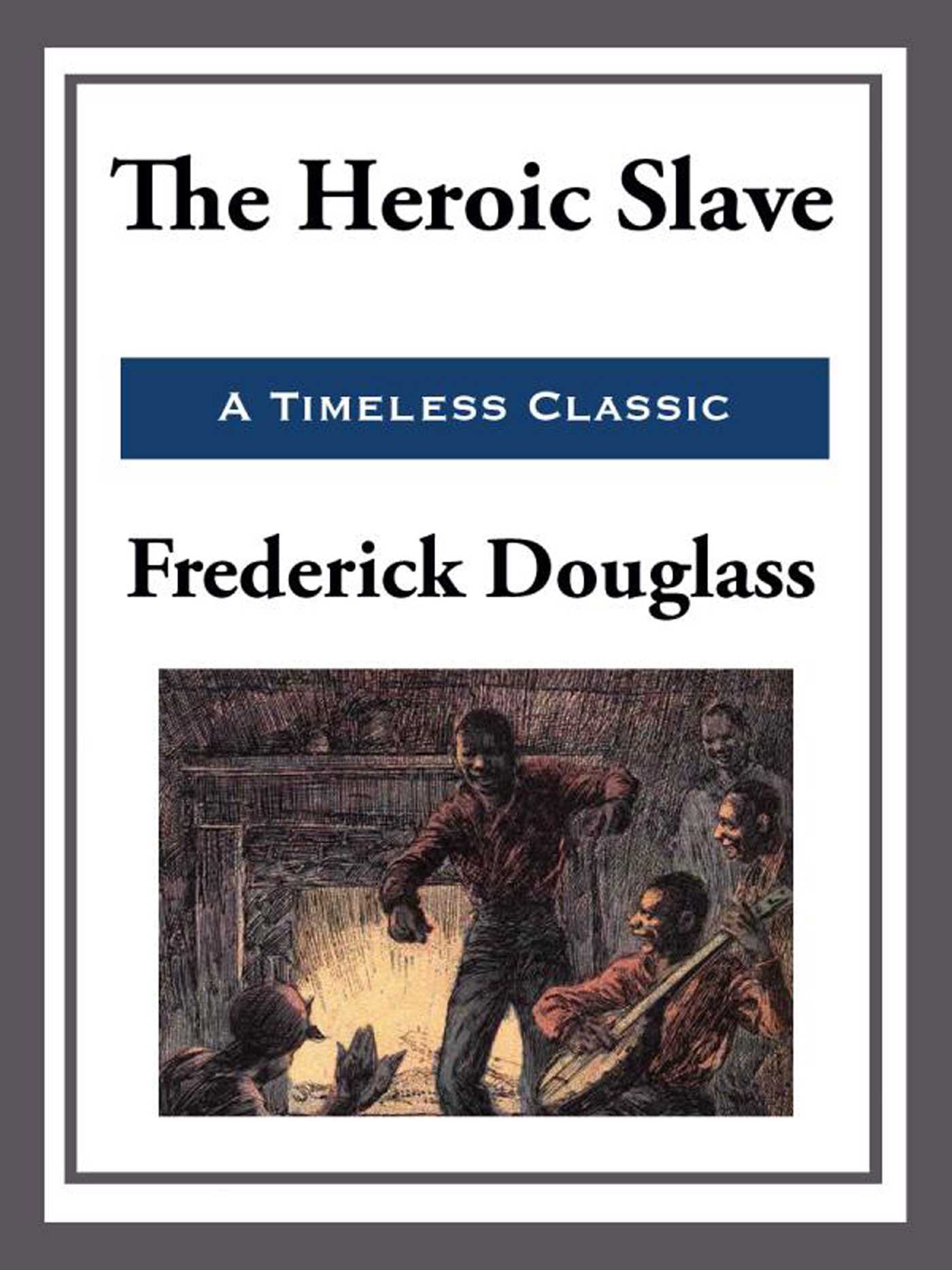 The Heroic Slave by Frederick Douglass