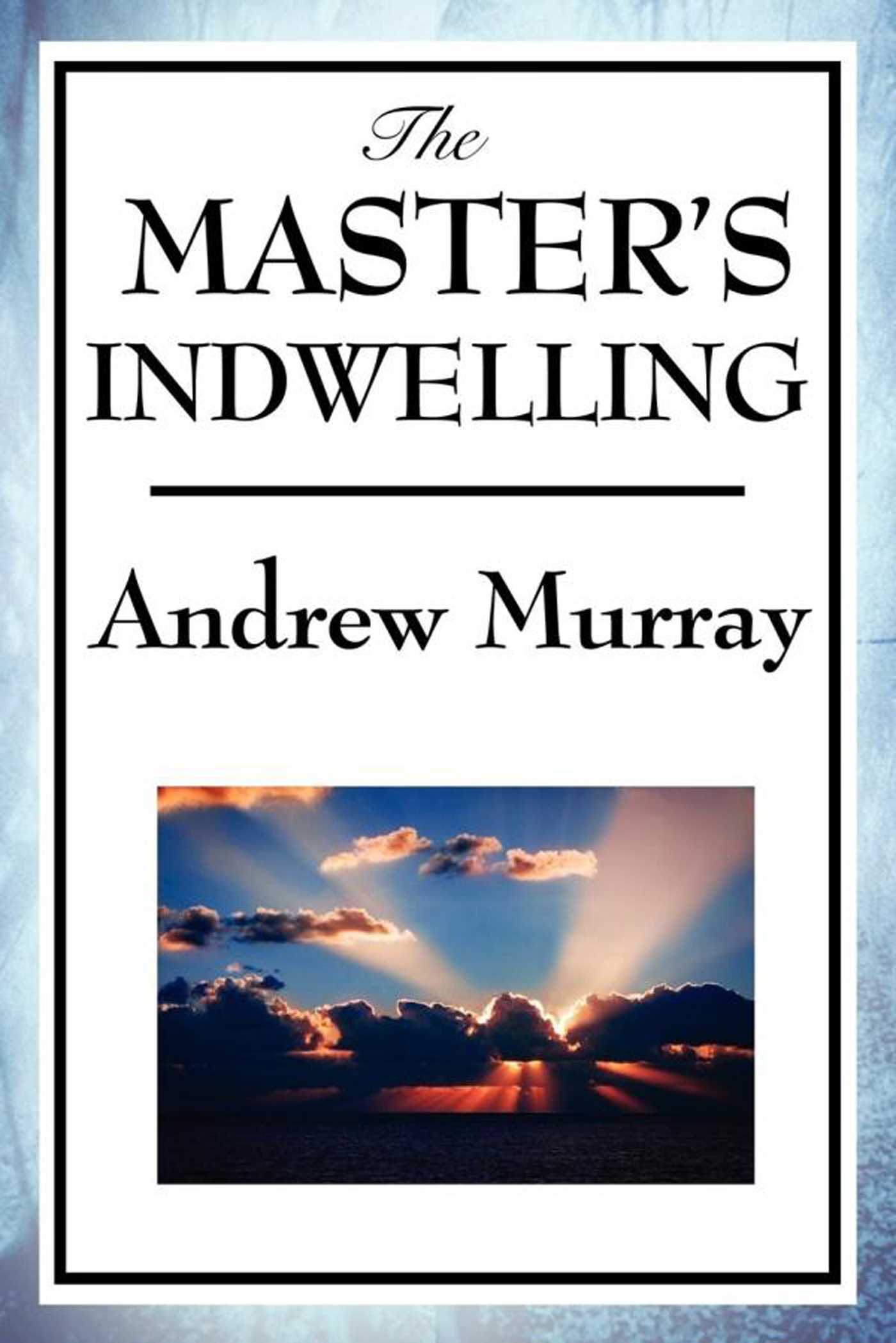 The Master's Indwelling by Andrew Murray