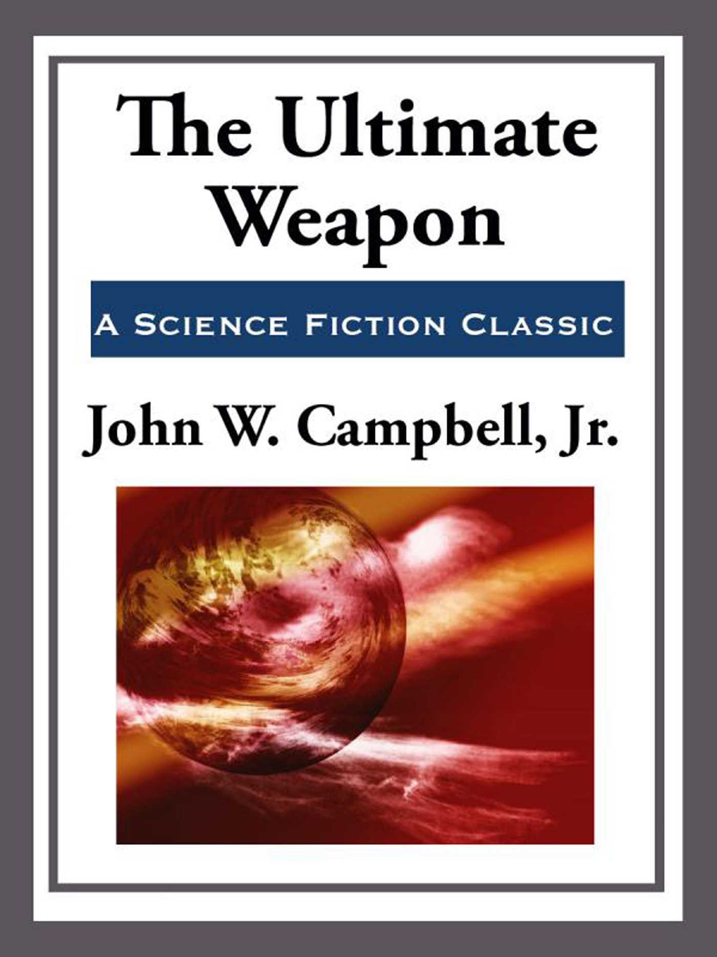 The Ultimate Weapon by John W. Campbell