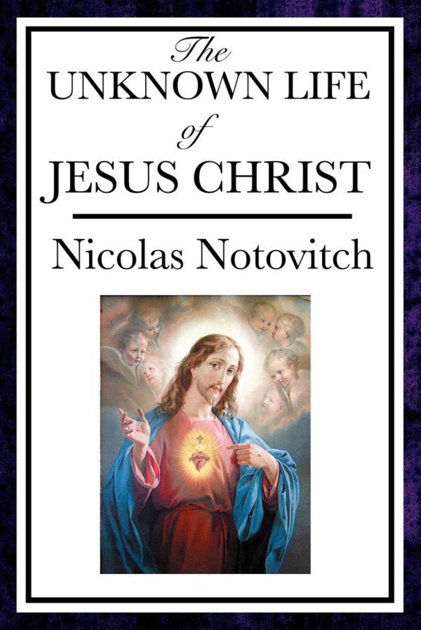 The Unknown Life of Jesus Christ by Nicolas Notovitch