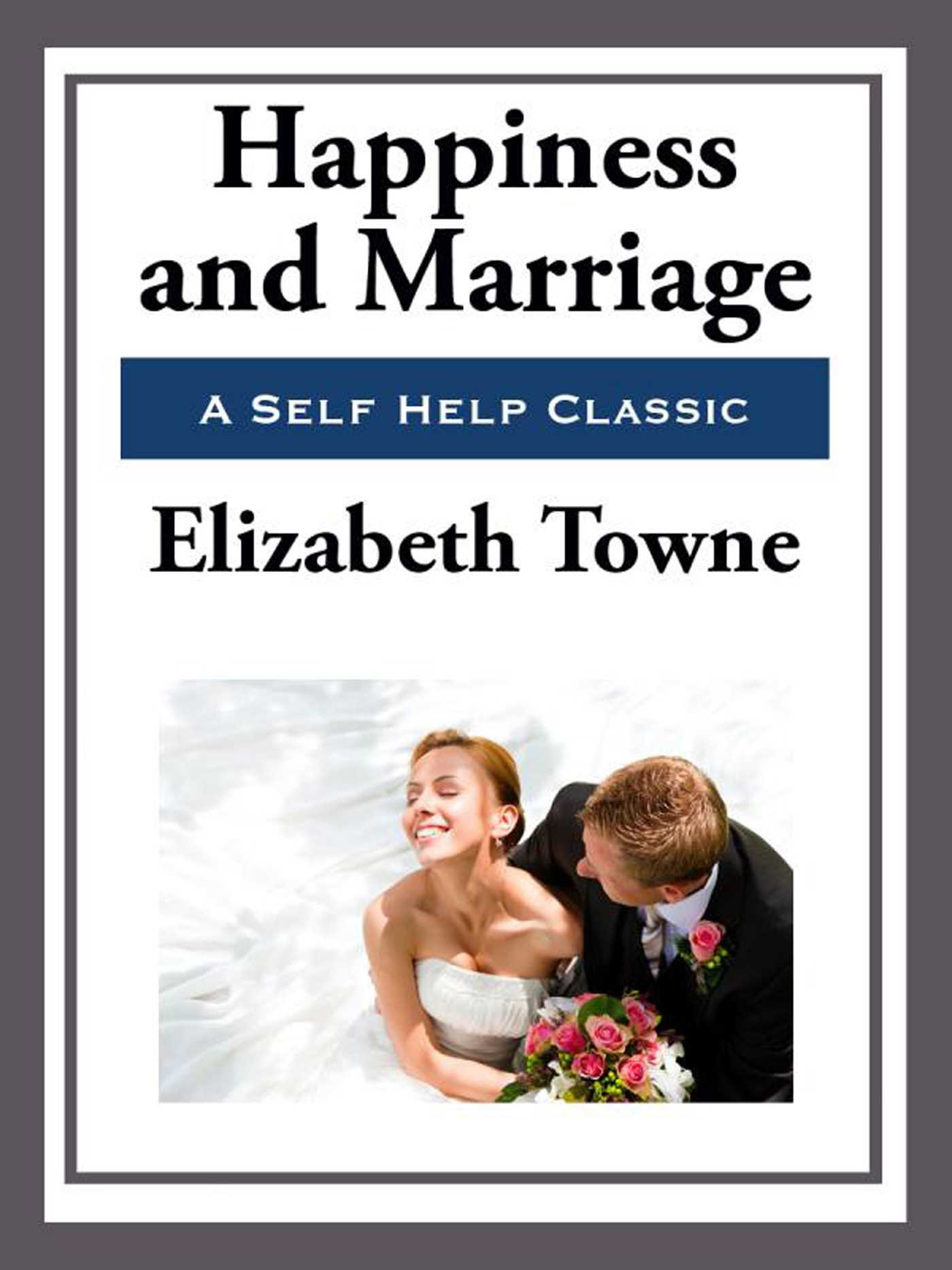 Happiness and Marriage by Elizabeth Towne