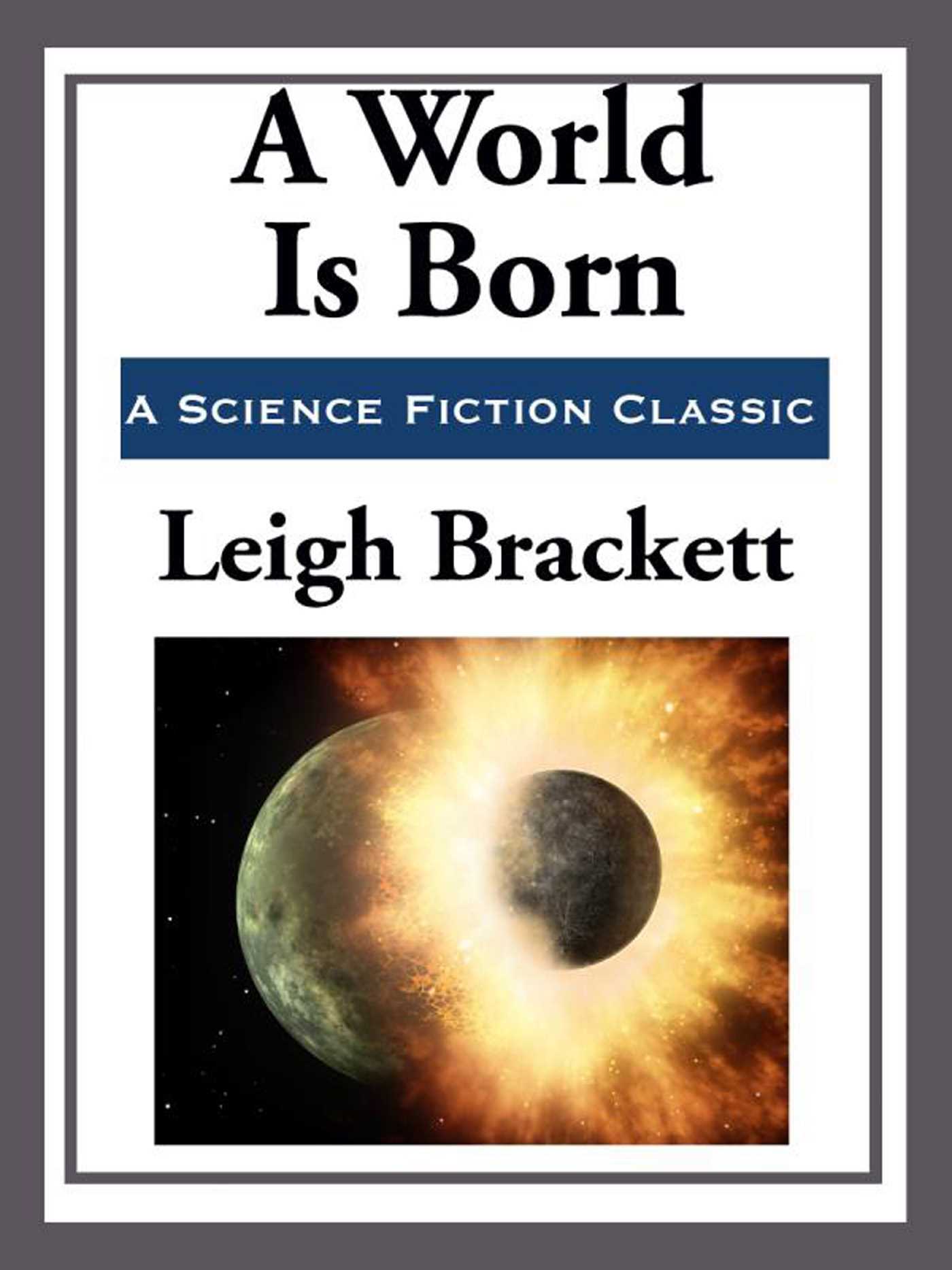 A World Is Born by Leigh Brackett