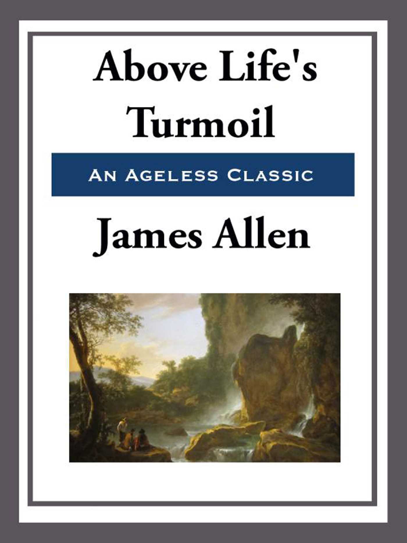 Above Life's Turmoil by James Allen