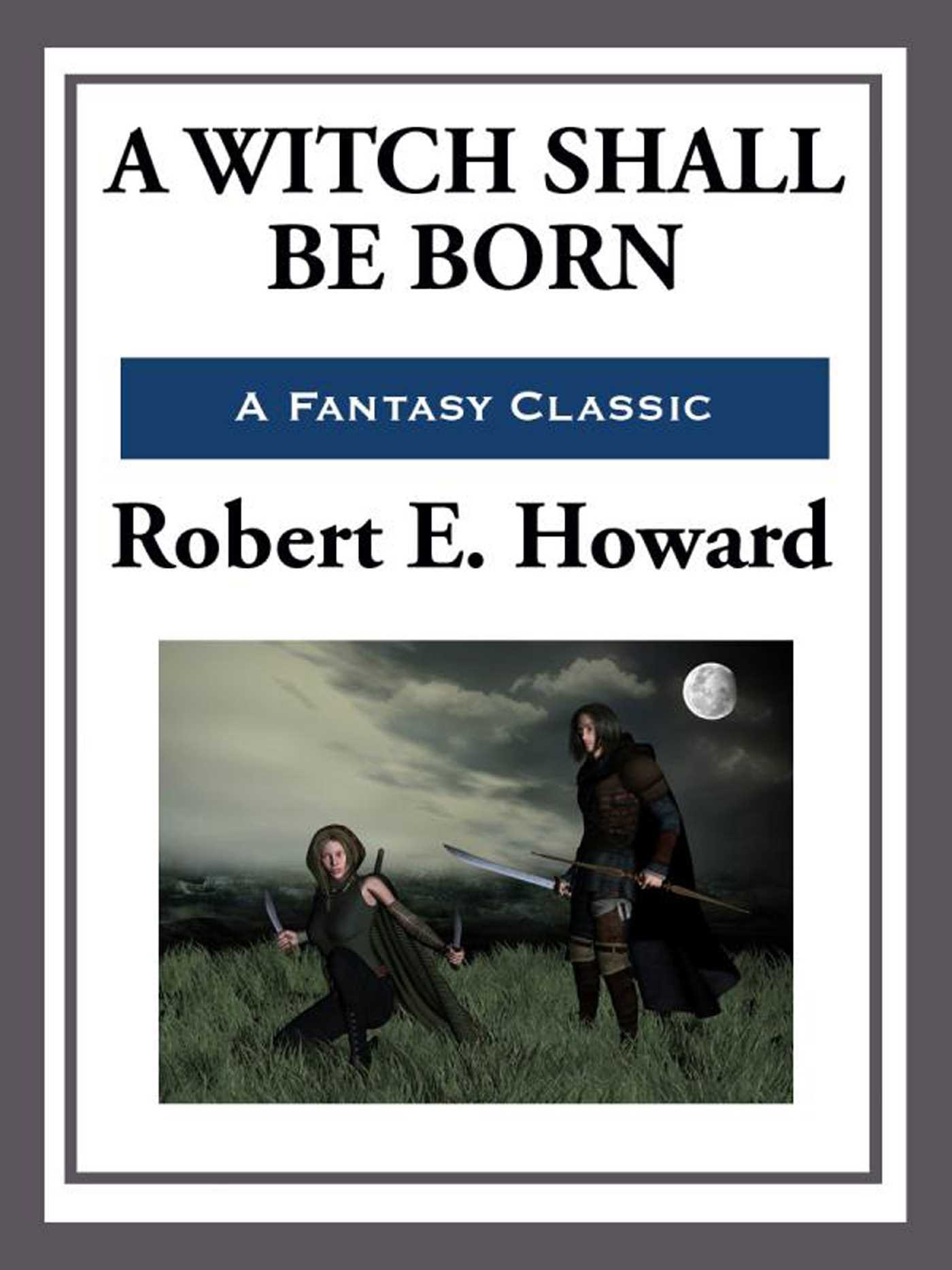 A Witch Shall Be Born by Robert E. Howard