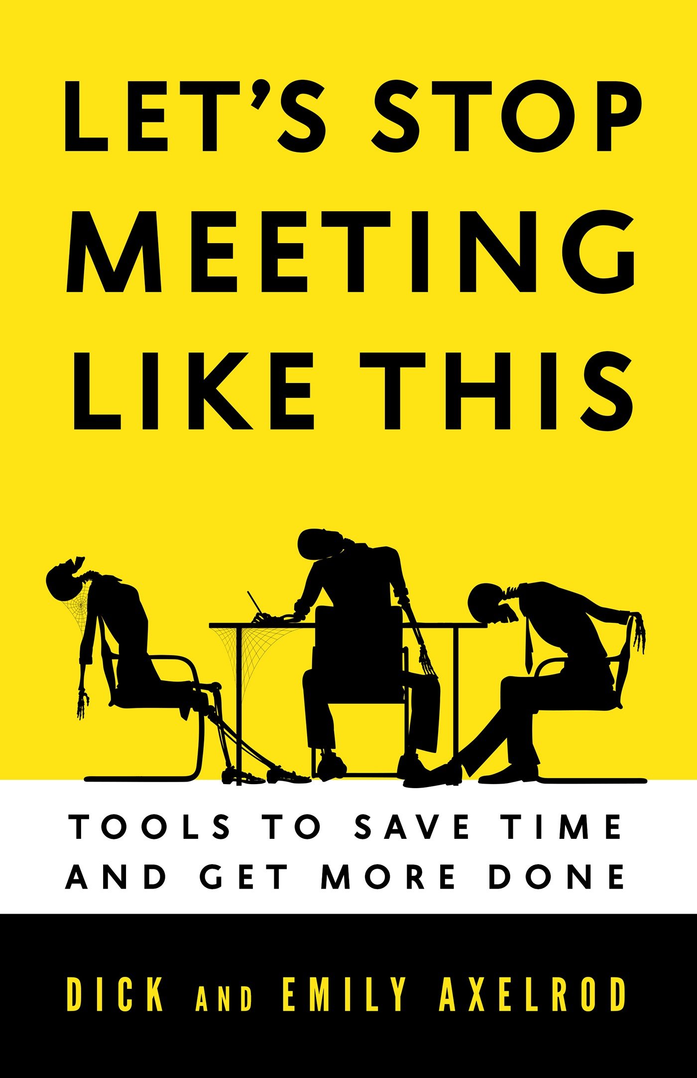 Let's Stop Meeting Like This by Dick Axelrod