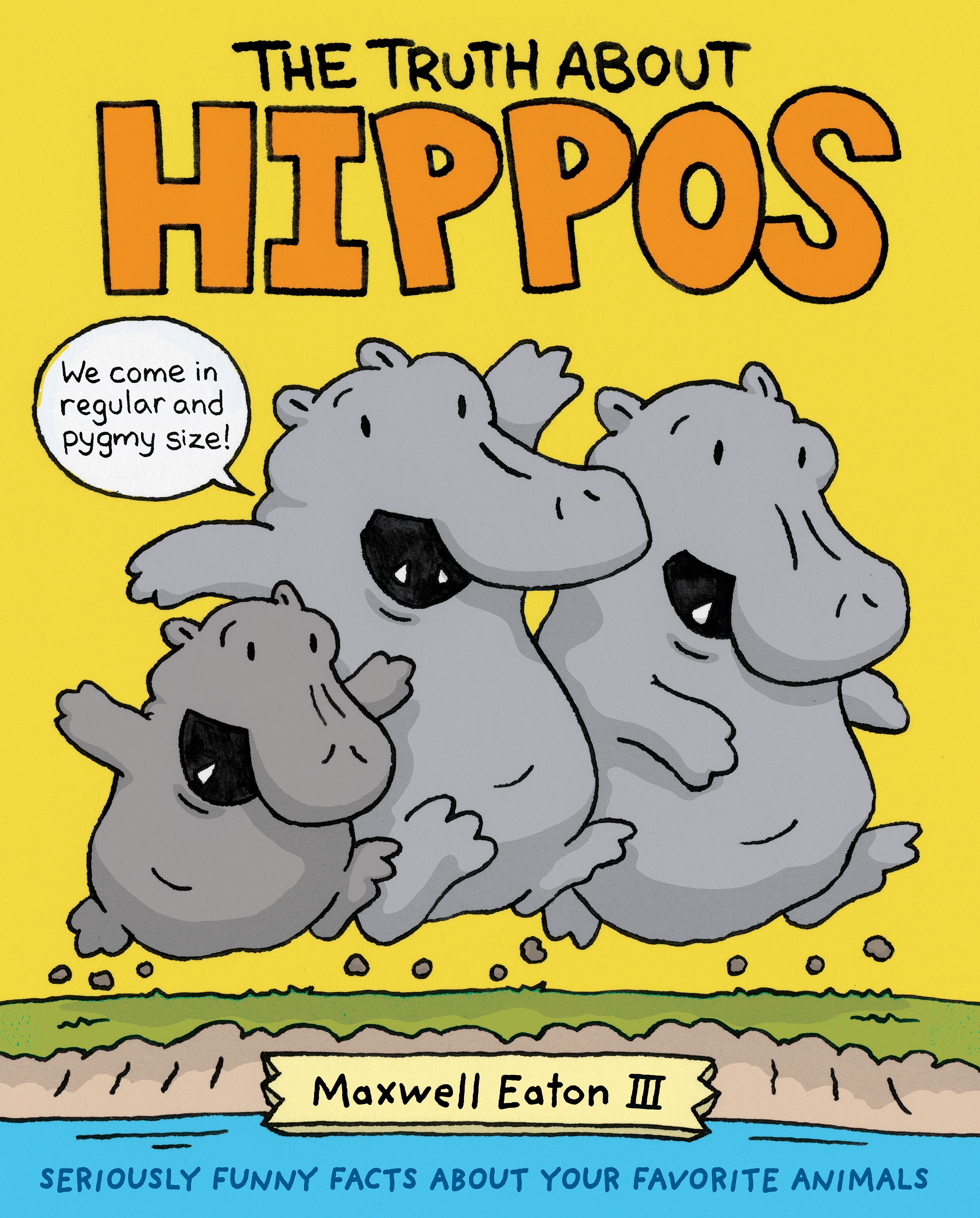 The Truth About Hippos by Maxwell Eaton, III