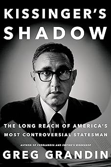 Kissinger's Shadow by Greg Grandin