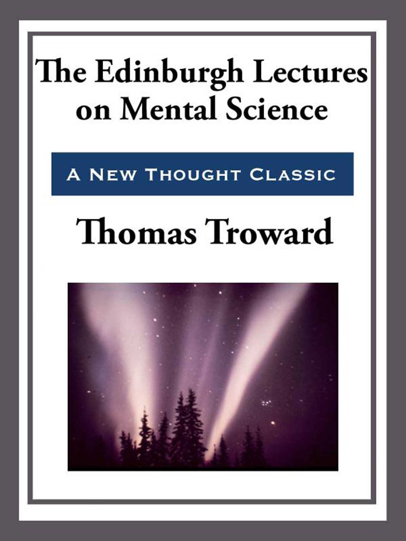 The Edinburgh Lectures on Mental Science by Thomas Troward