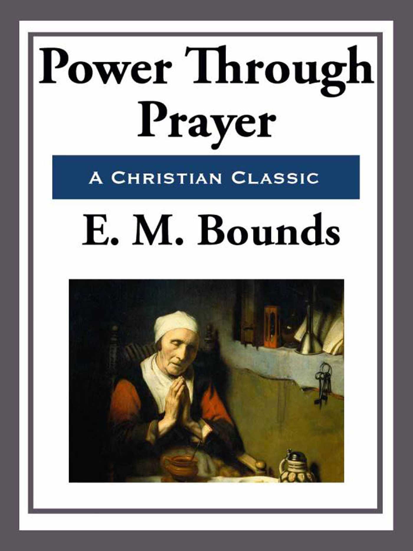 Power Through Prayer by E.M. Bounds