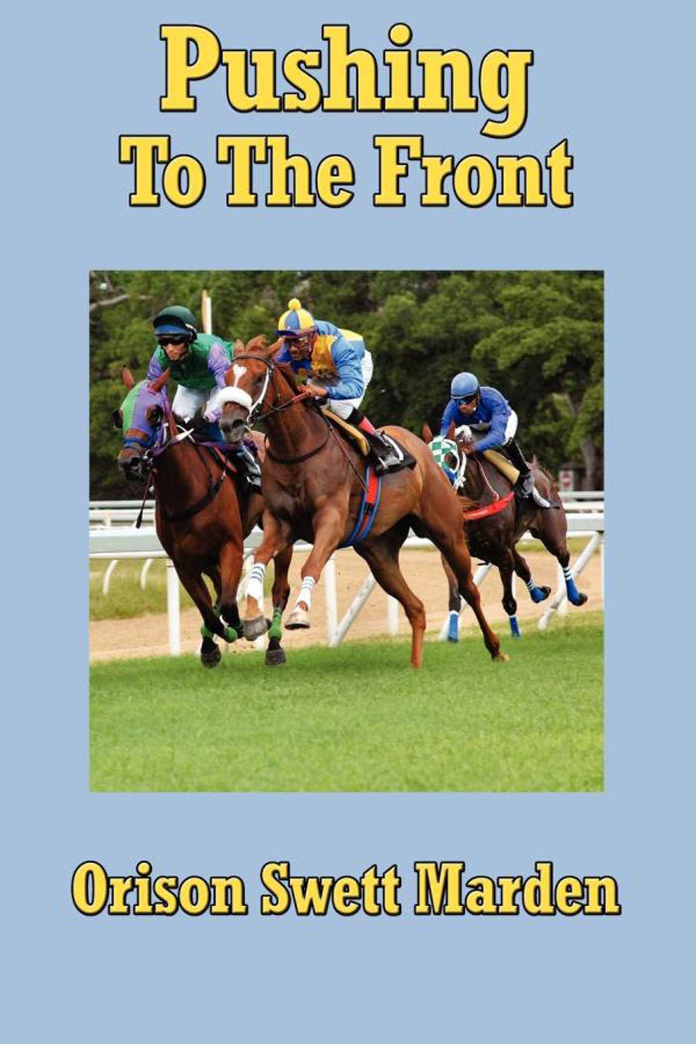 Pushing to the Front by Orison Swett Marden