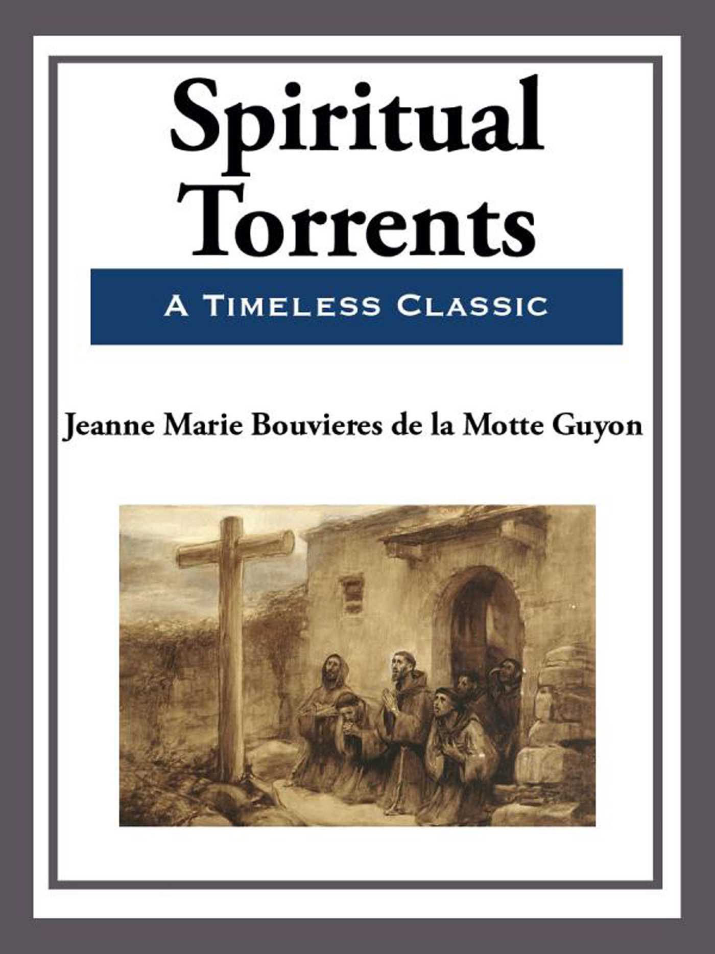 Spiritual Torrents by Jeanne Guyon