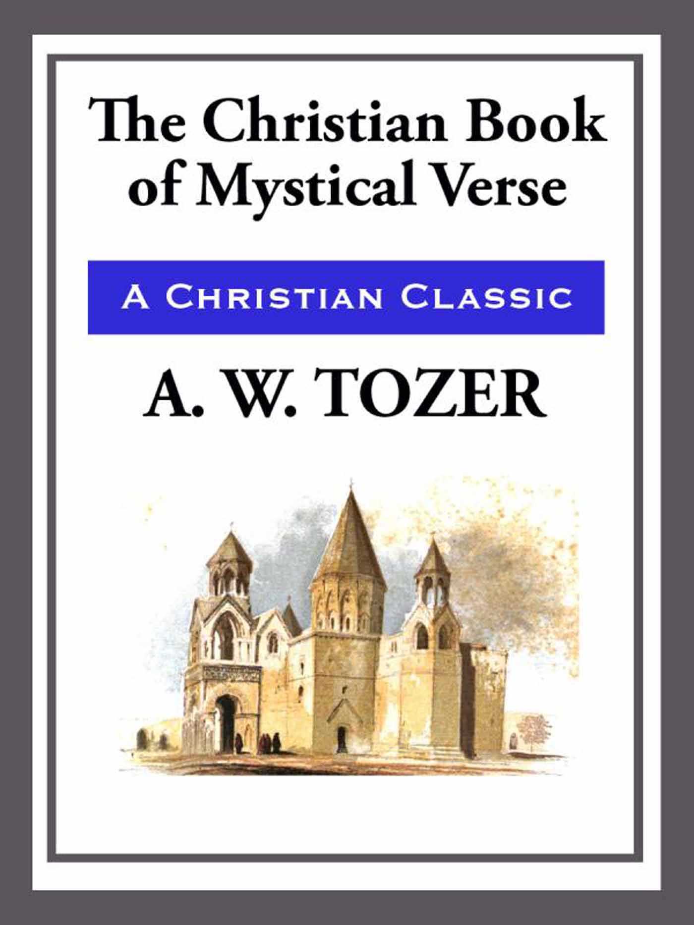 The Christian Book of Mystical Verses by A.W. Tozer