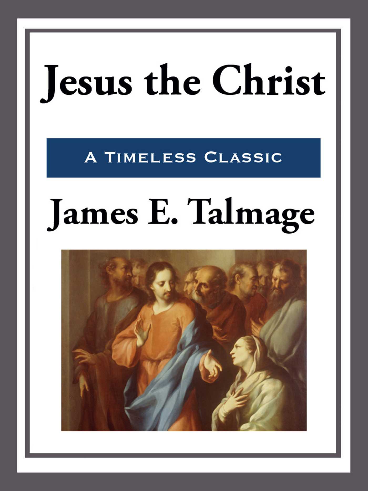 Jesus the Christ by James E. Talmage