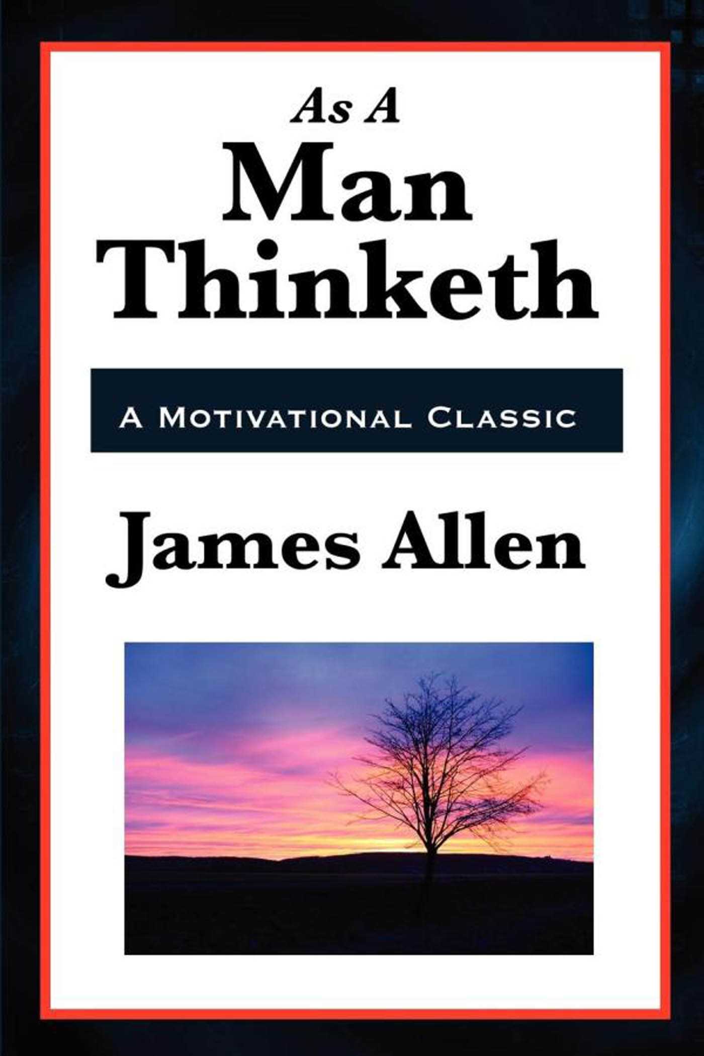 As a Man Thinketh by James Allen