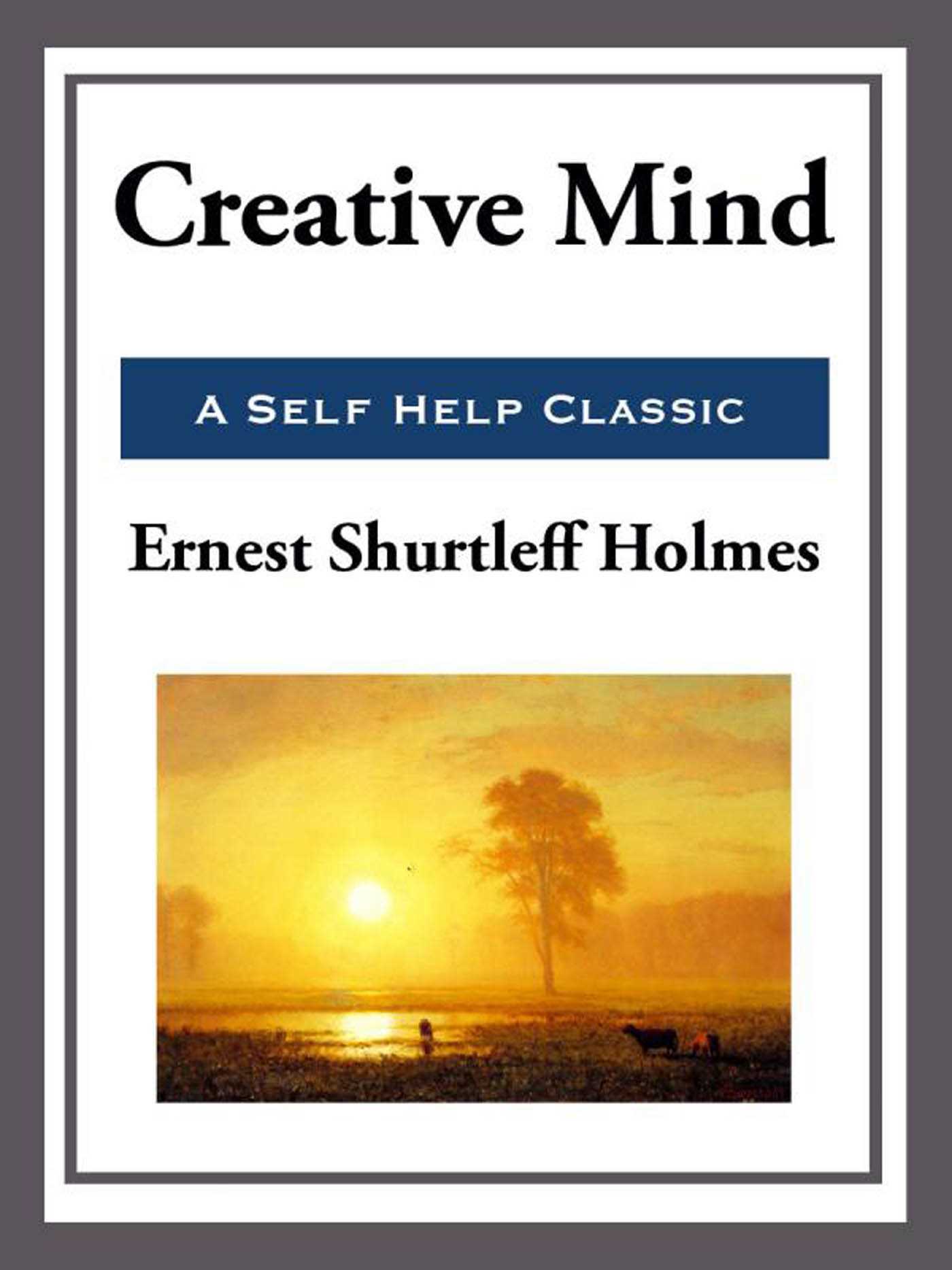 Creative Mind by Ernest Shurtleff Holmes