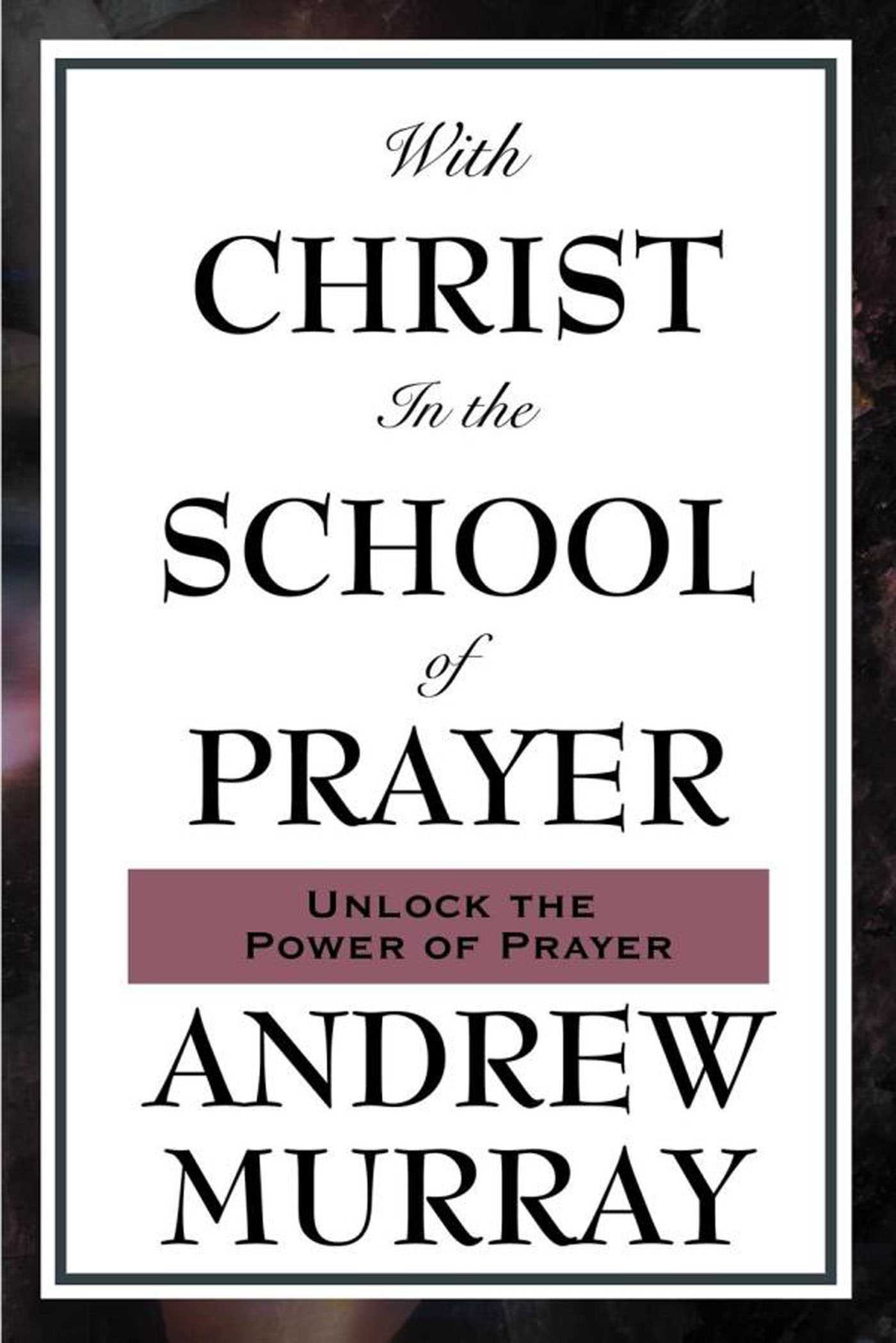 With Christ in the School of Prayer by Andrew Murray