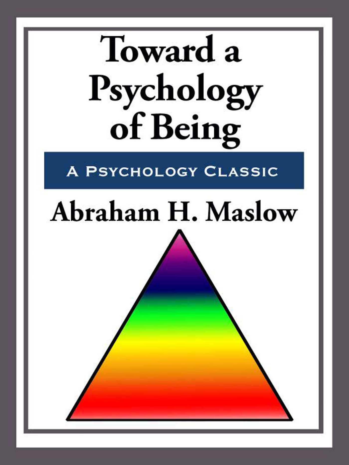 Toward a Psychology of Being by Abraham H. Maslow