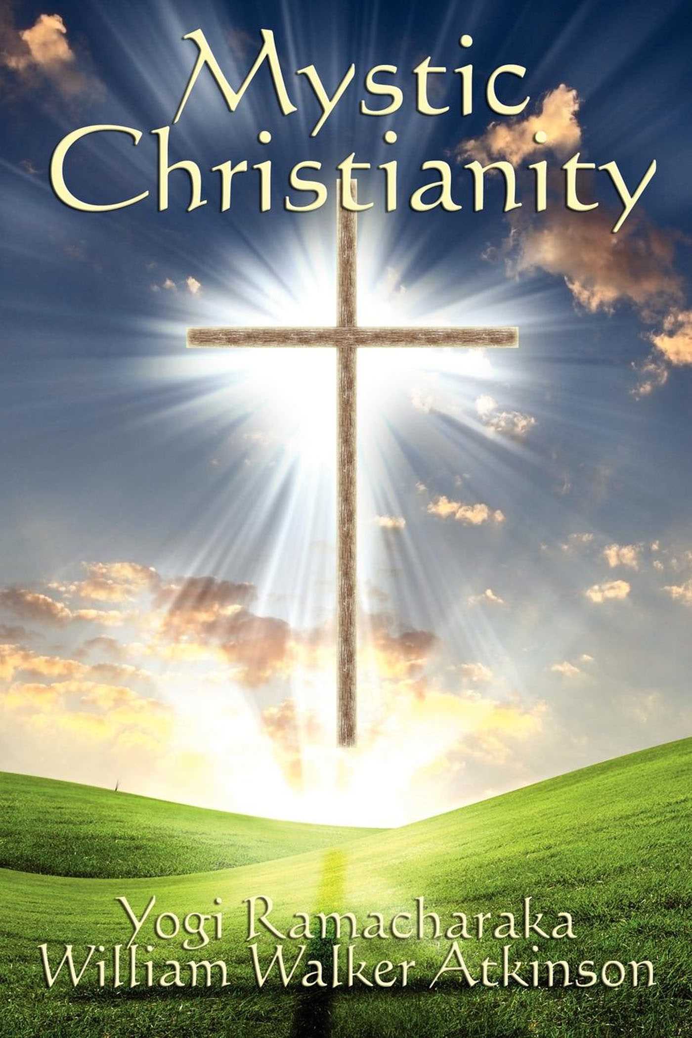 Mystic Christianity by William Walker Atkinson